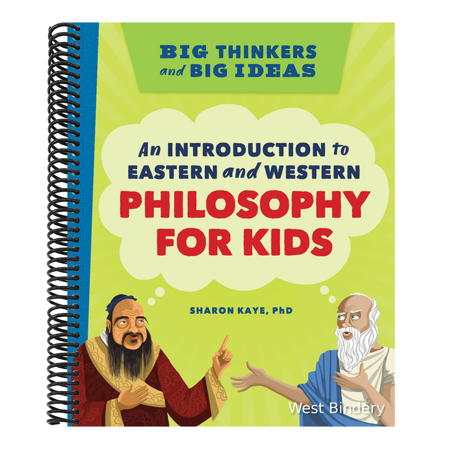 Big Thinkers and Big Ideas: An Introduction to Eastern and Western Philosophy for Kids