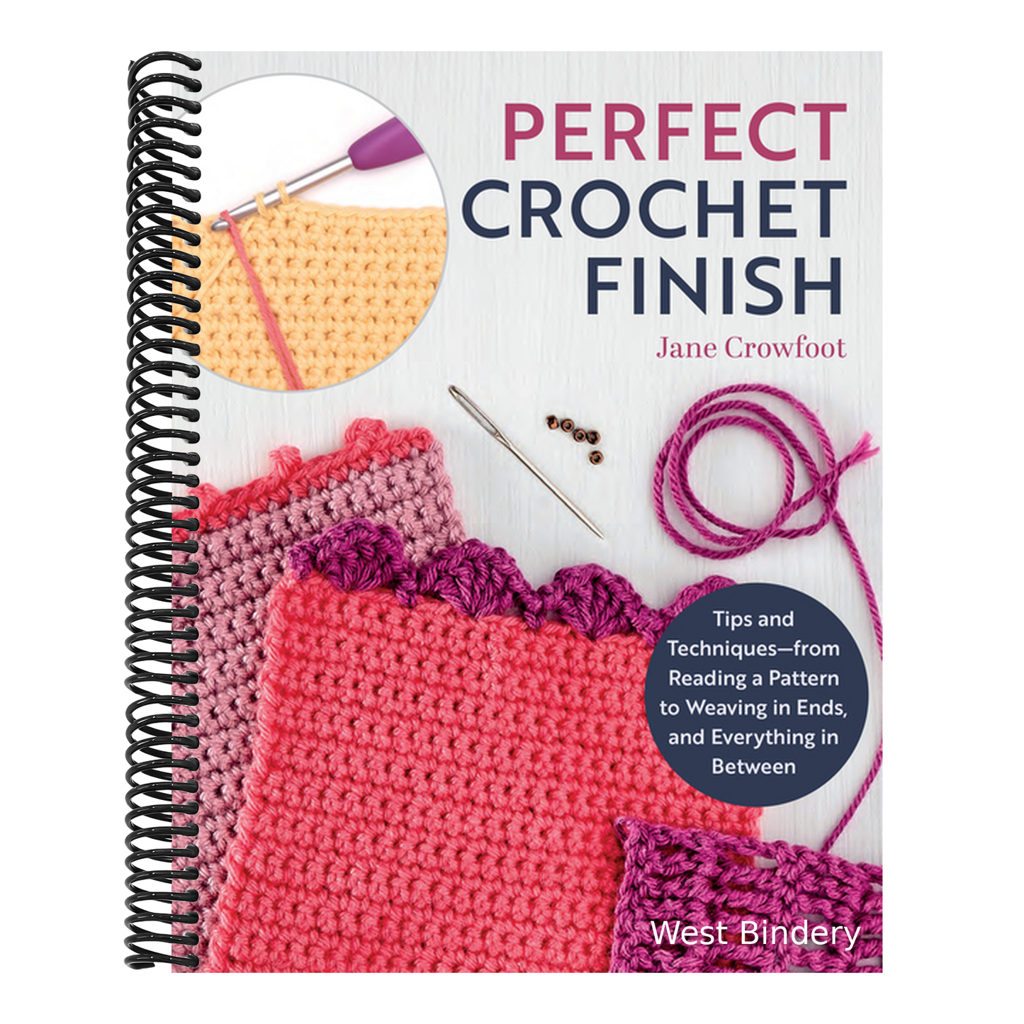 Perfect Crochet Finish: Tips and Techniques from Reading a Pattern to Weaving in Ends and Everything in Between
