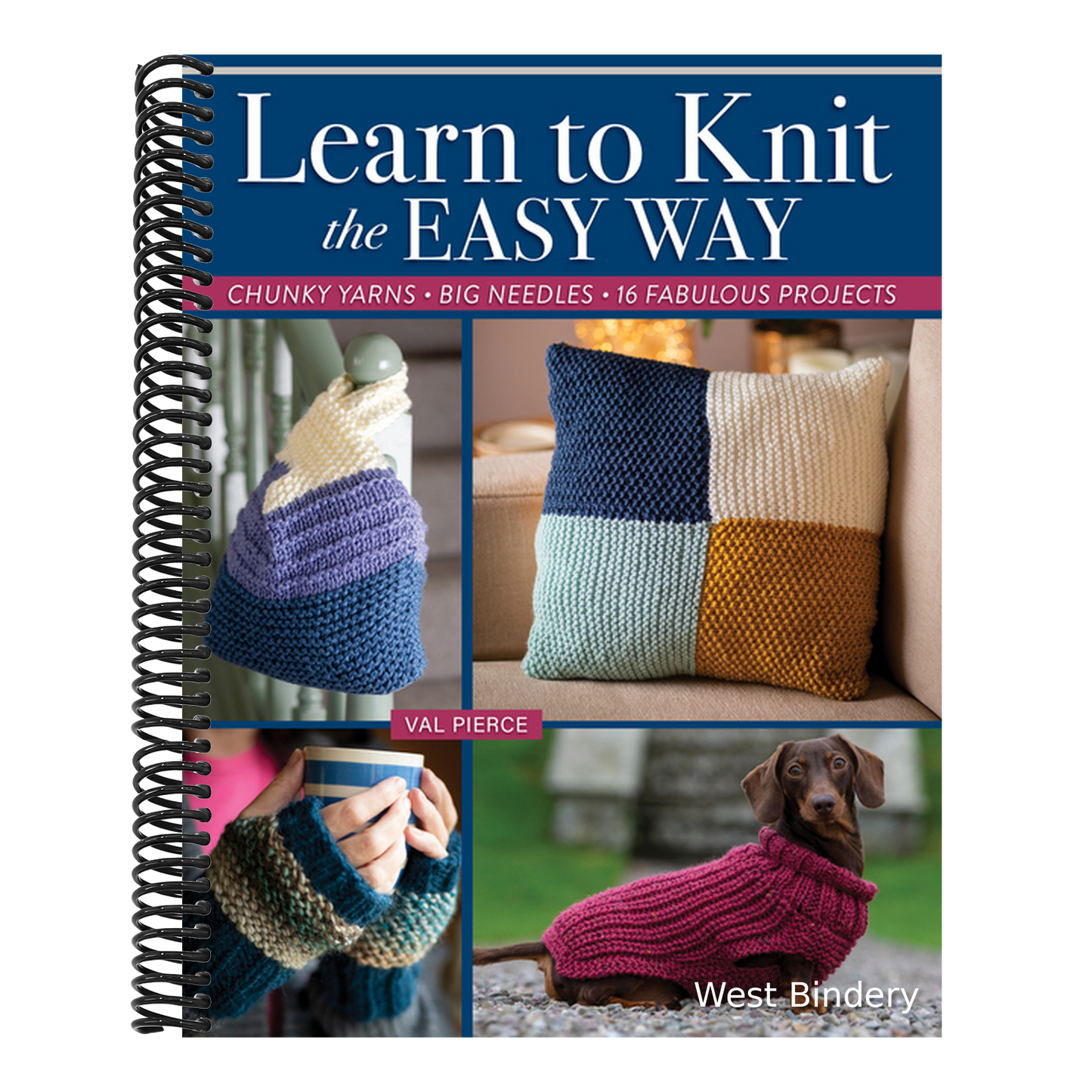 Learn to Knit the Easy Way: Chunky Yarns, Big Needles, 16 Fabulous Projects