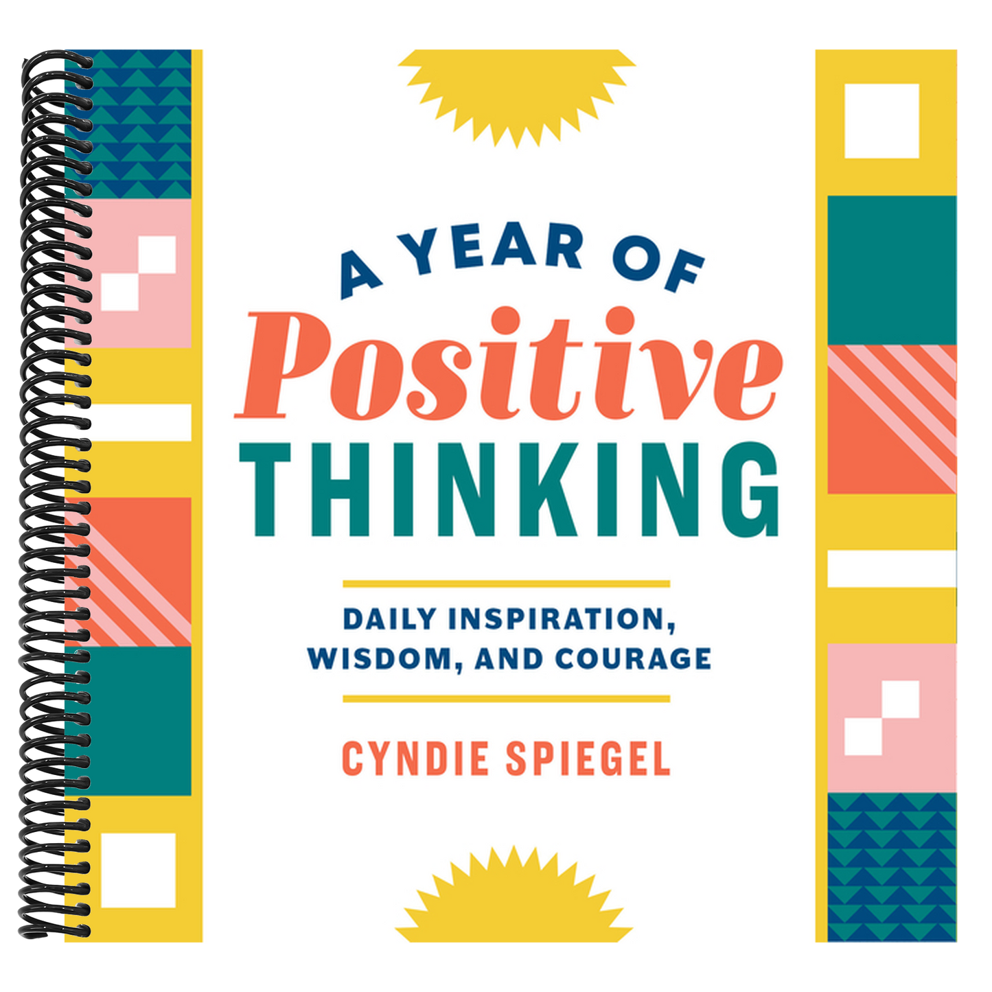 A Year of Positive Thinking: Daily Inspiration, Wisdom, and Courage (Spiral Bound)