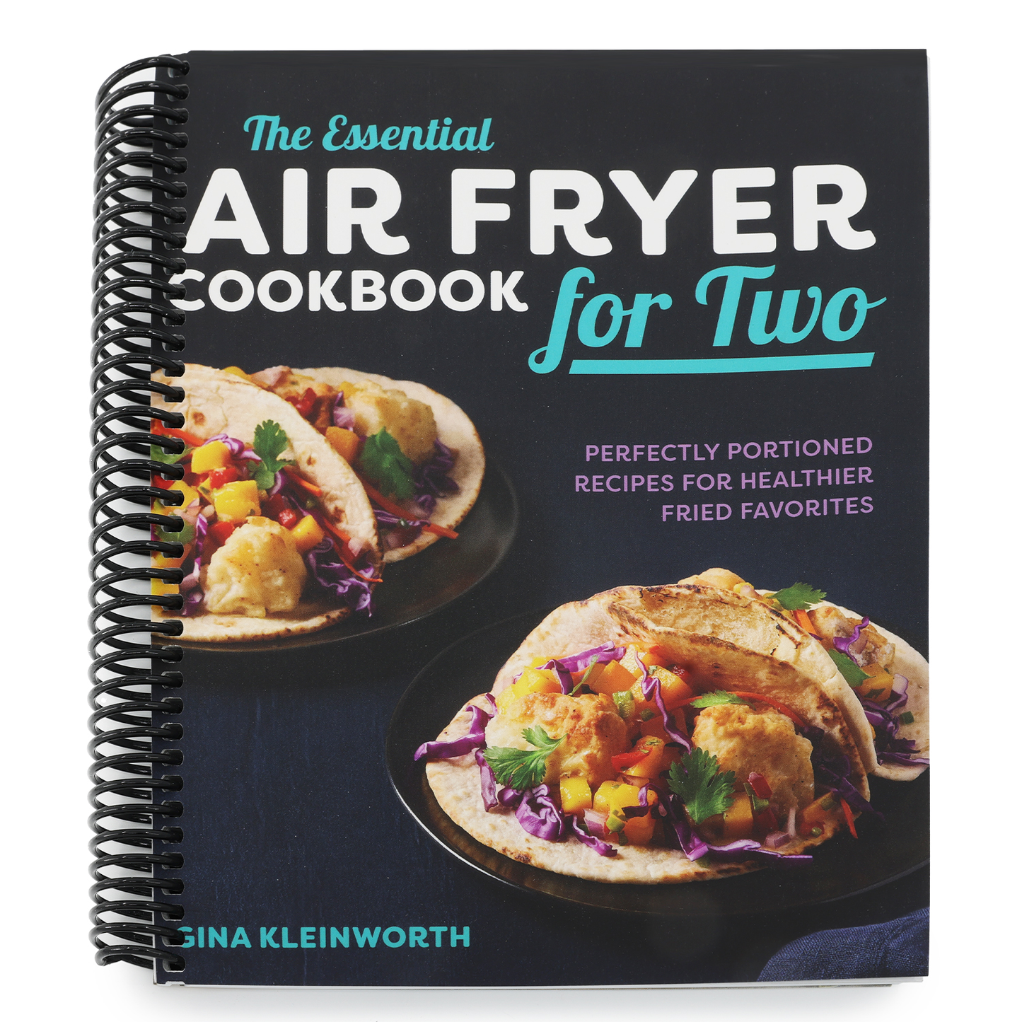 The Essential Air Fryer Cookbook for Two: Perfectly Portioned Recipes for Healthier Fried Favorites (Spiral Bound)