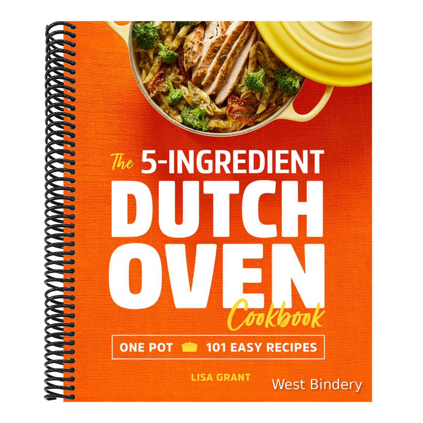 The 5-Ingredient Dutch Oven Cookbook: One Pot, 101 Easy Recipes