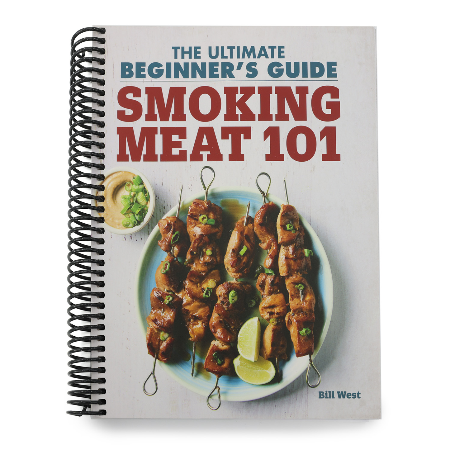Smoking Meat 101: The Ultimate Beginner's Guide (Spiral Bound)