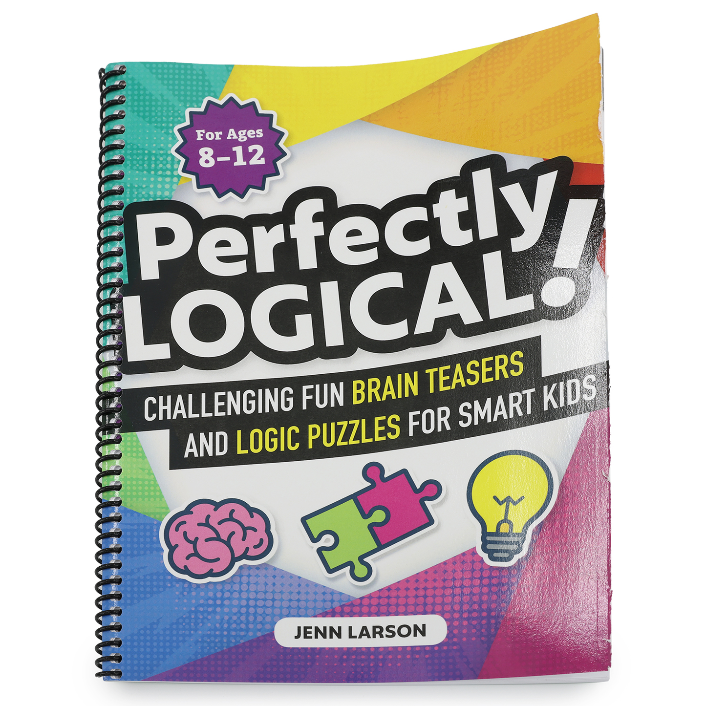 Perfectly Logical!: Challenging Fun Brain Teasers and Logic Puzzles for Smart Kids (Spiral Bound)