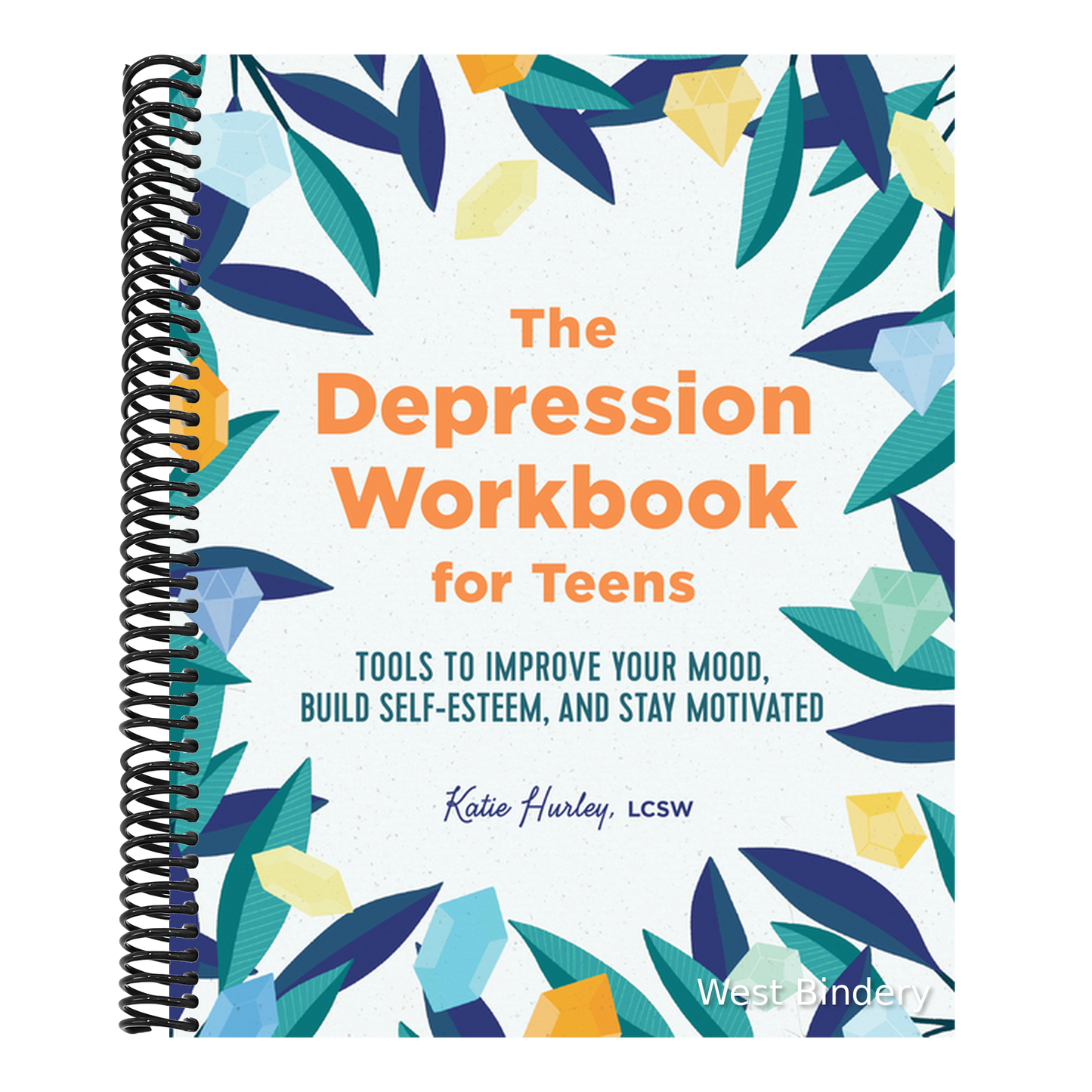 The Depression Workbook for Teens: Tools to Improve Your Mood, Build Self-Esteem, and Stay Motivated