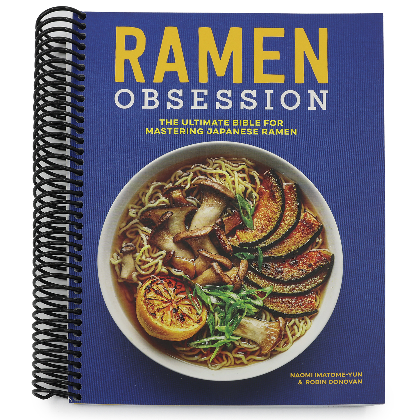 Ramen Obsession: The Ultimate Bible for Mastering Japanese Ramen (Spiral Bound)