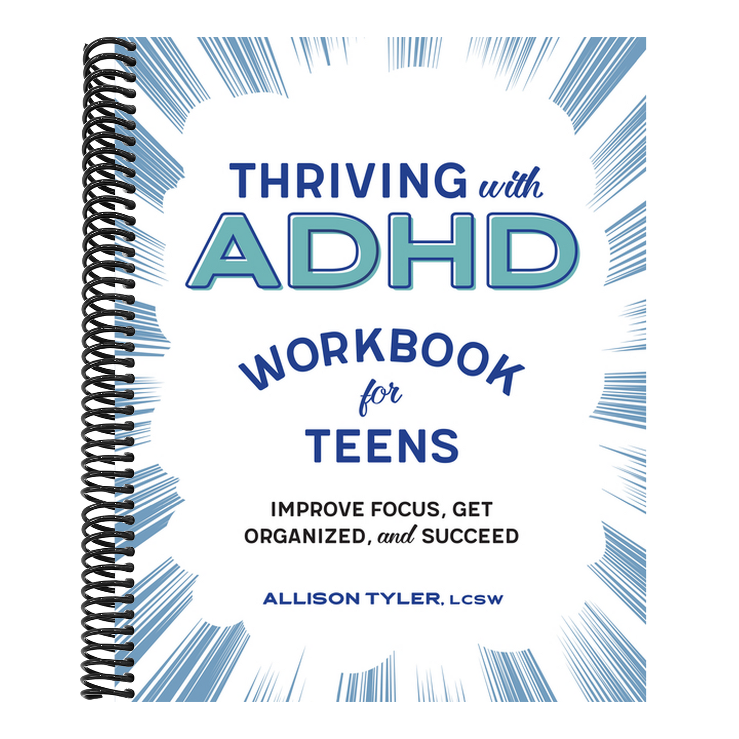 Thriving with ADHD Workbook for Teens: Improve Focus, Get Organized, and Succeed (Spiral Bound)