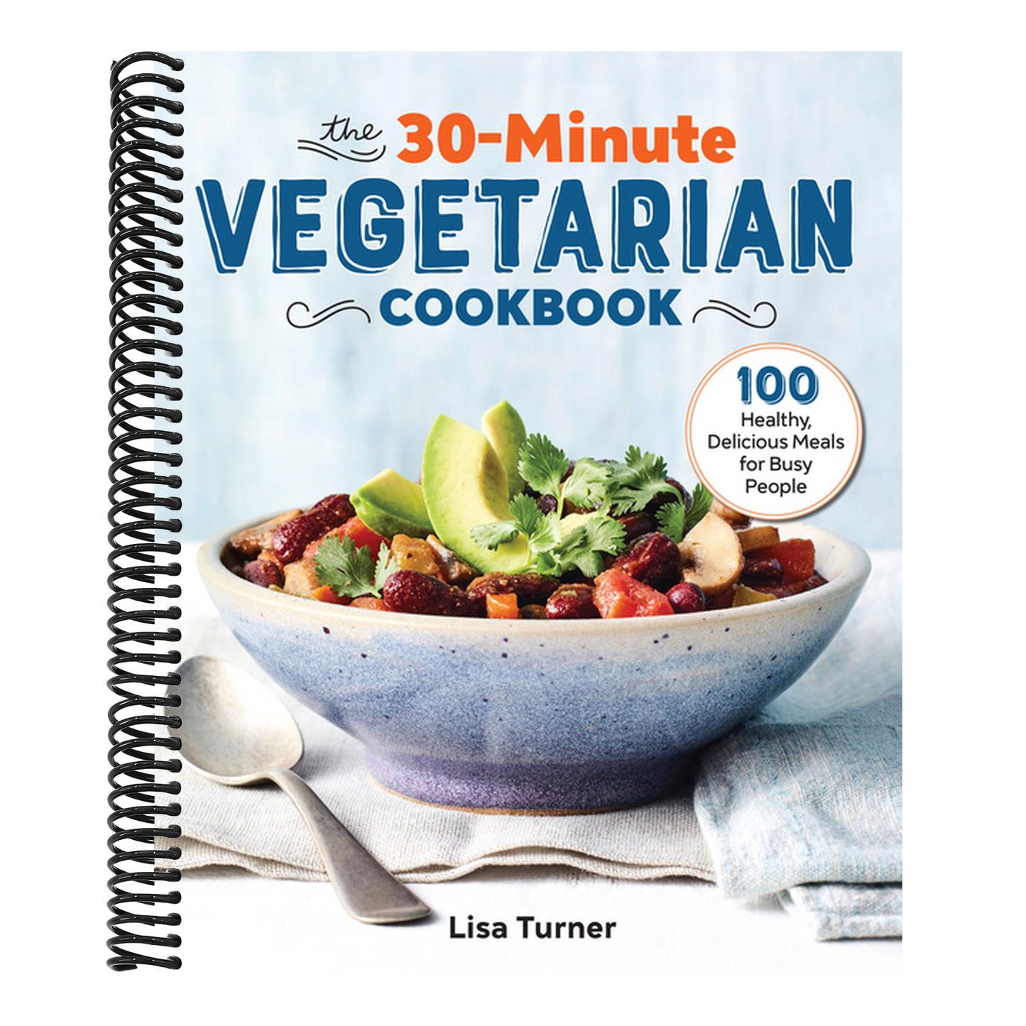 The 30-Minute Vegetarian Cookbook: 100 Healthy, Delicious Meals for Busy People (Spiral Bound)