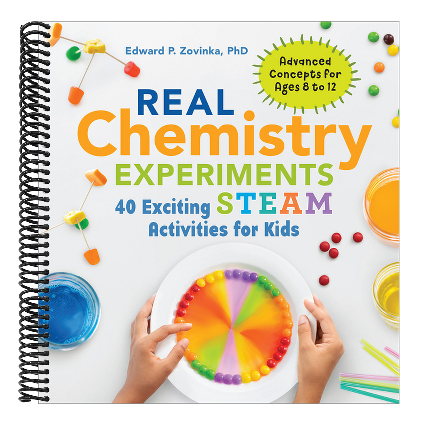 Real Chemistry Experiments: 40 Exciting Steam Activities for Kids (Real Science) (Spiral Bound)