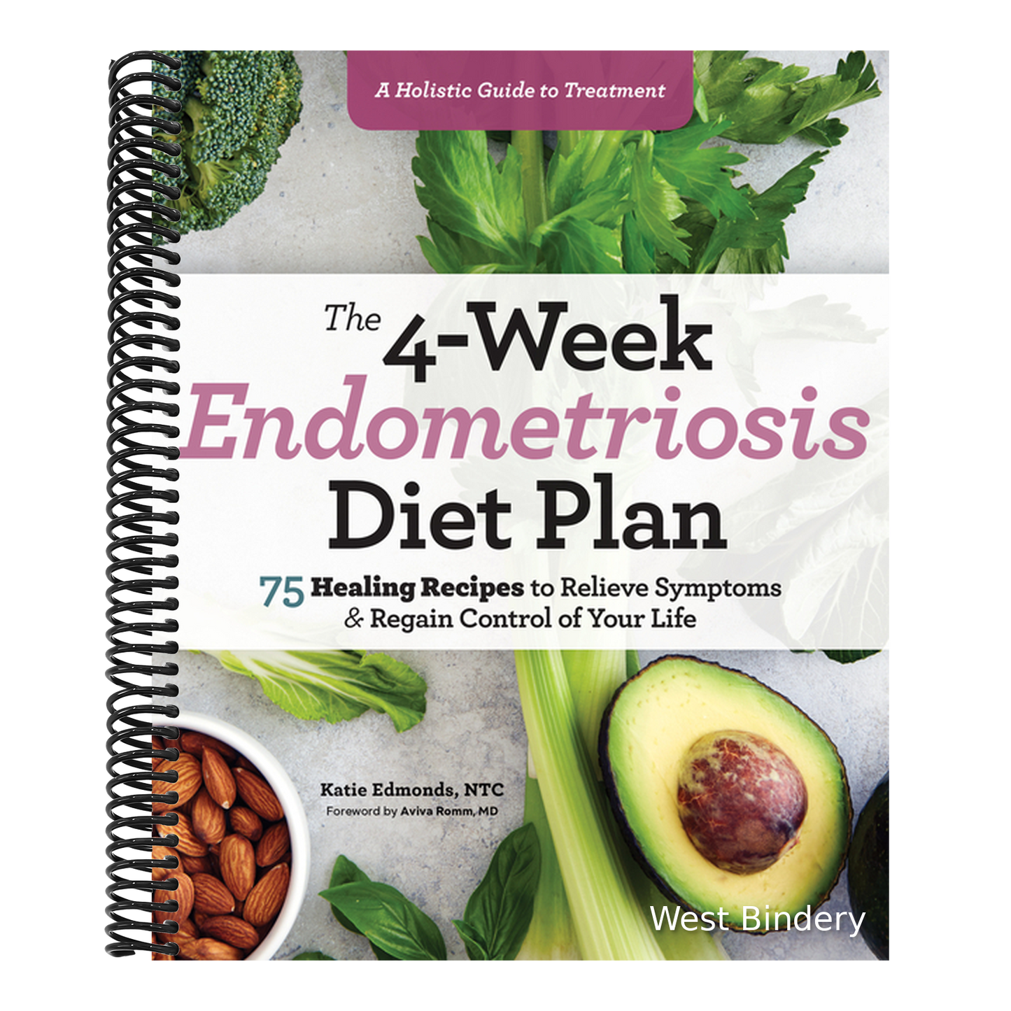 The 4-Week Endometriosis Diet Plan: 75 Healing Recipes to Relieve Symptoms and Regain Control of Your Life