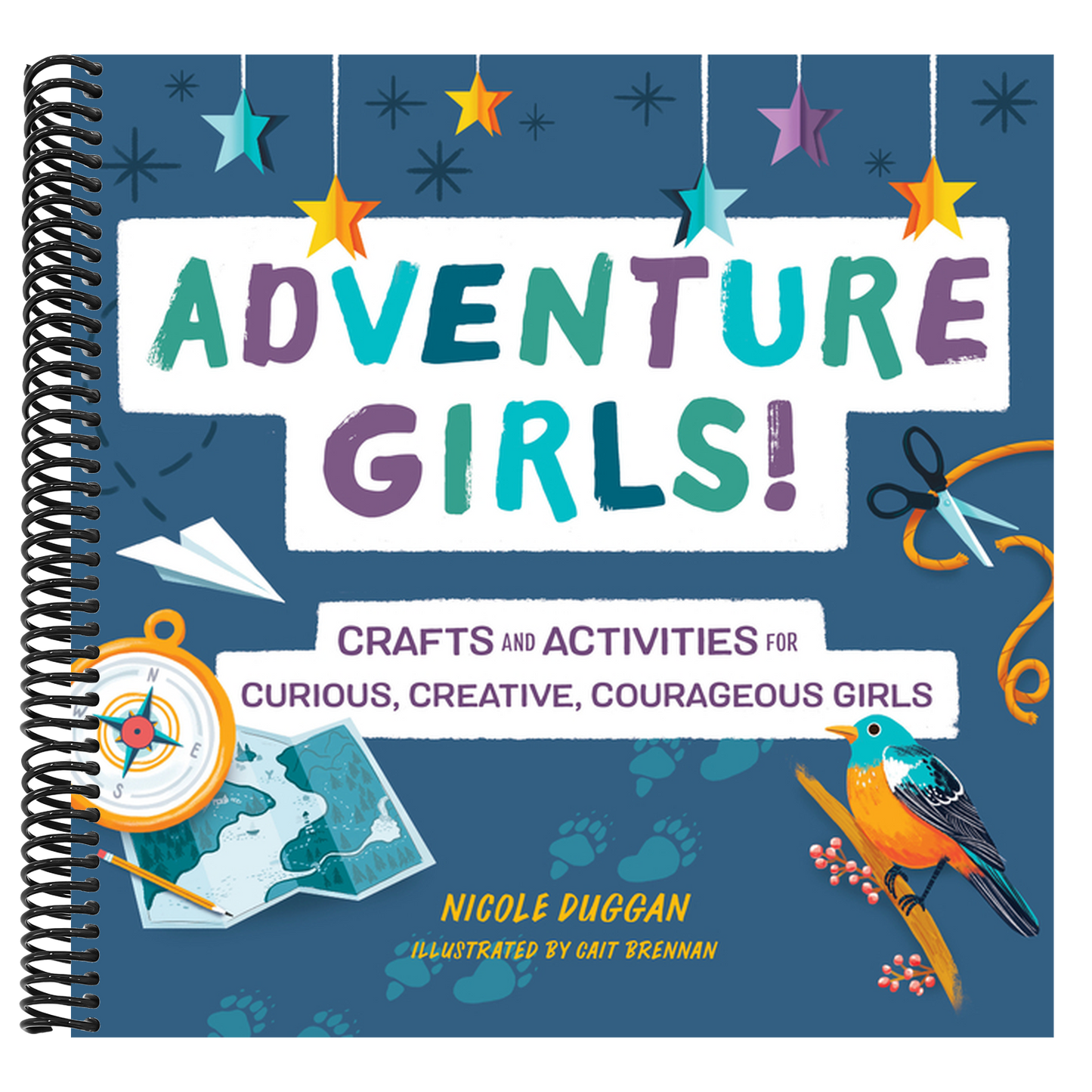 Adventure Girls!: Crafts and Activities for Curious, Creative, Courageous Girls (Adventure Crafts for Kids) (Spiral Bound)