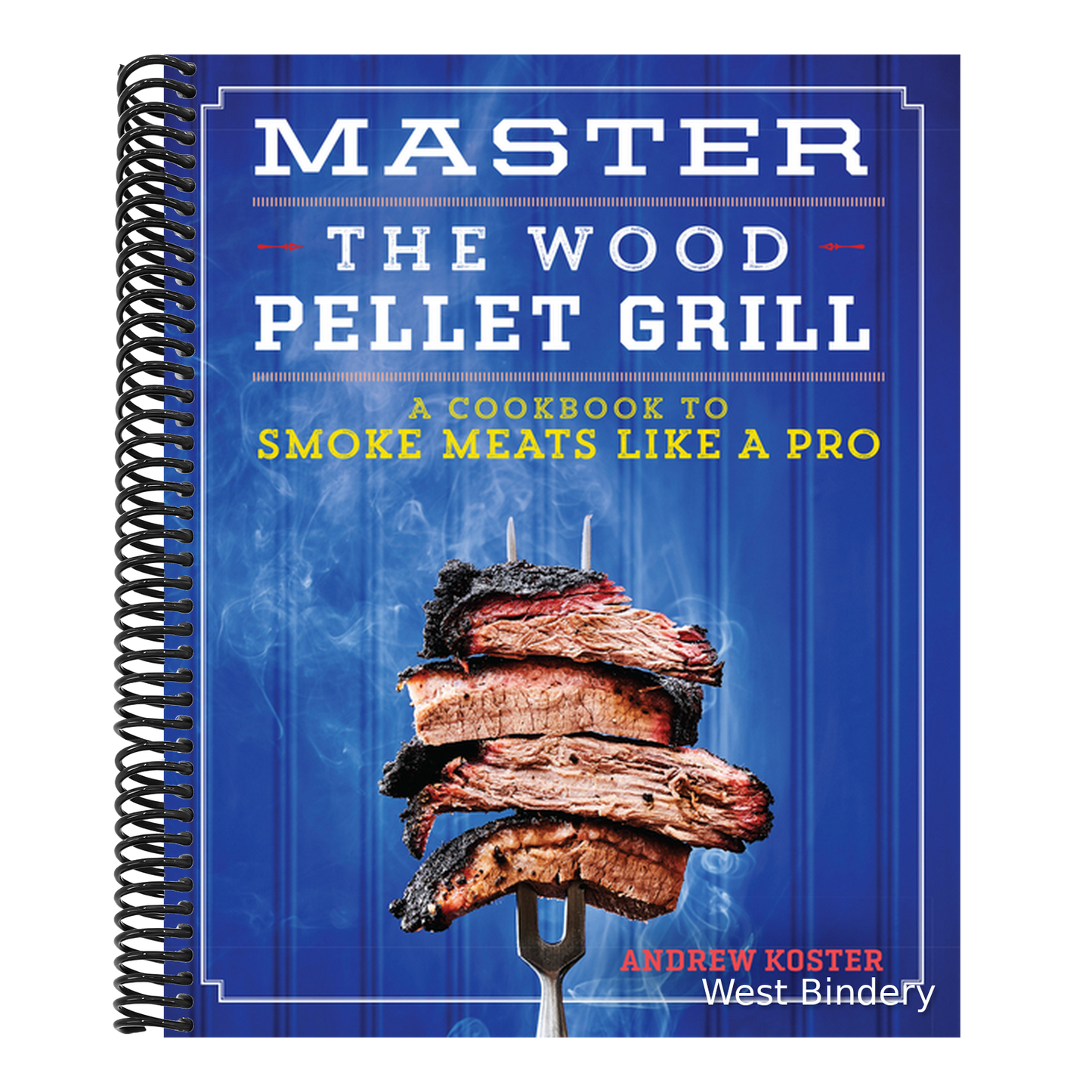 Master the Wood Pellet Grill: A Cookbook to Smoke Meats Like a Pro