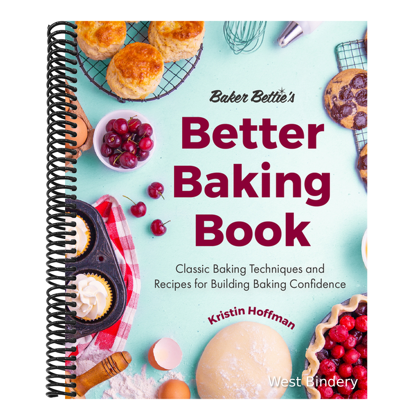 Baker Bettie's Better Baking Book: Classic Baking Techniques and Recipes for Building Baking Confidence (Cake Decorating, Pastry Recipes, Baking Class