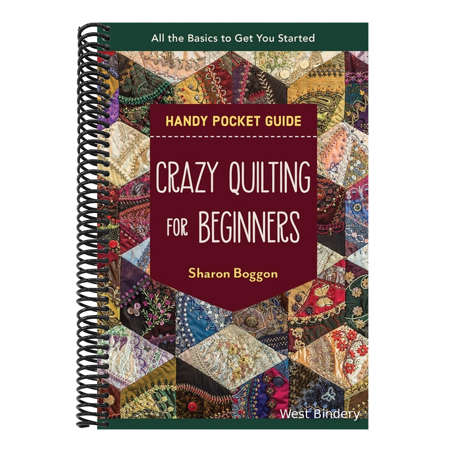 Crazy Quilting for Beginners Handy Pocket Guide: All the Basics to Get You Started