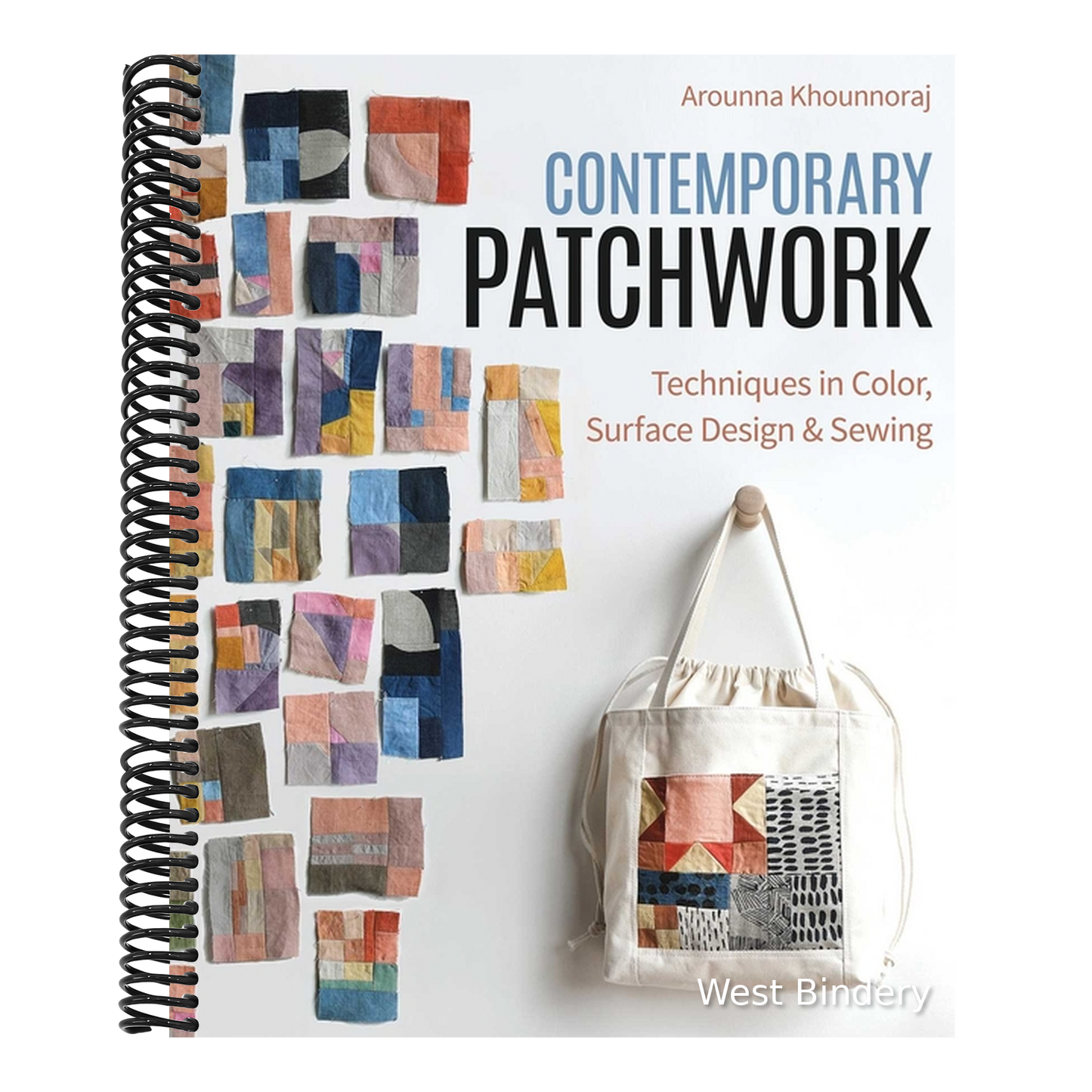 Contemporary Patchwork: Techniques in Colour, Surface Design & Sewing
