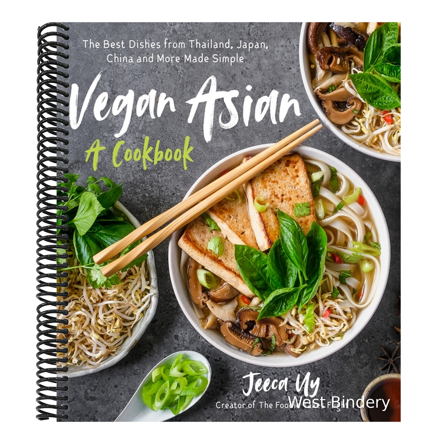 Vegan Asian: A Cookbook: The Best Dishes from Thailand, Japan, China and More Made Simple