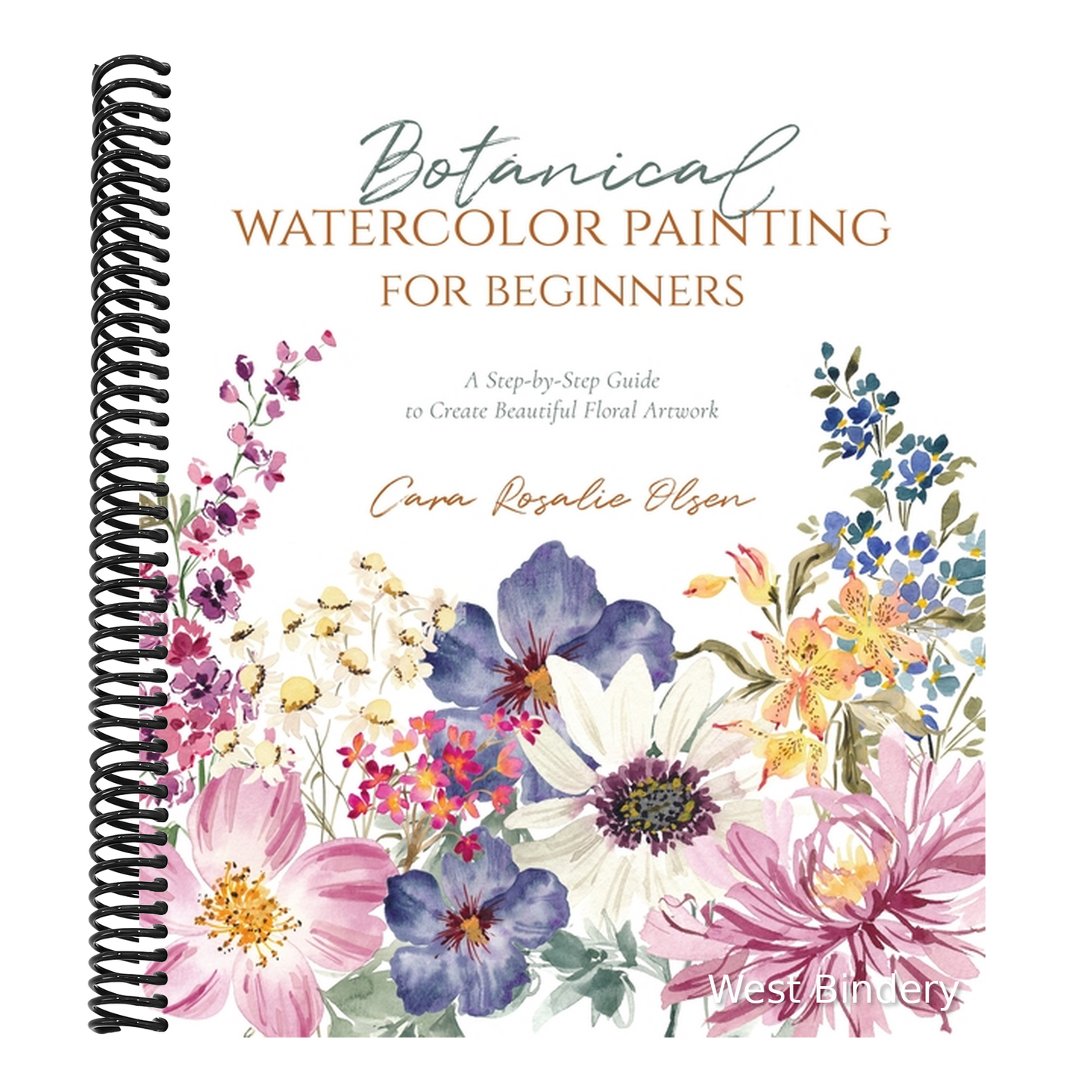 Botanical Watercolor Painting for Beginners: A Step-By-Step Guide to Create Beautiful Floral Artwork