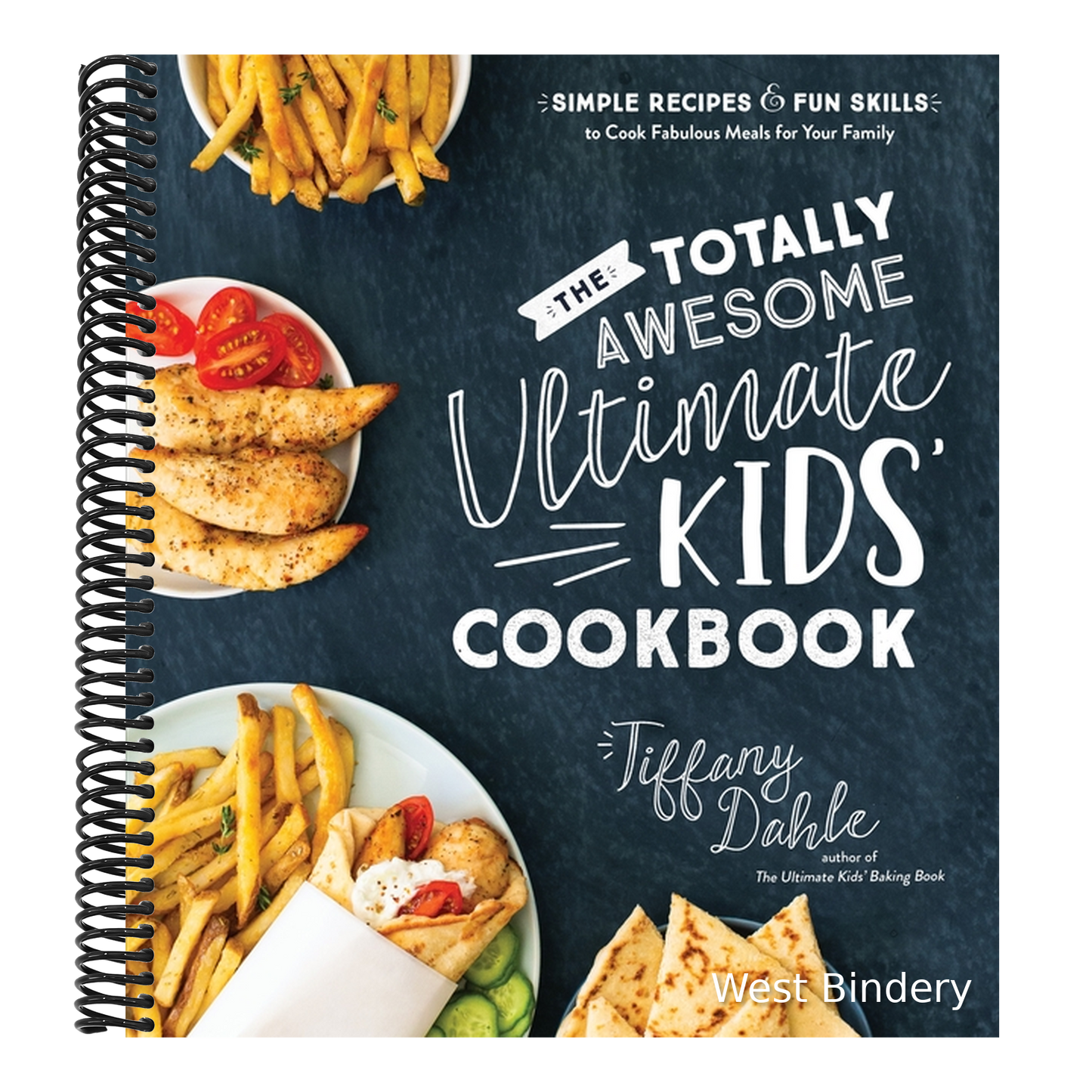 The Totally Awesome Ultimate Kids Cookbook: Simple Recipes & Fun Skills to Cook Fabulous Meals for Your Family