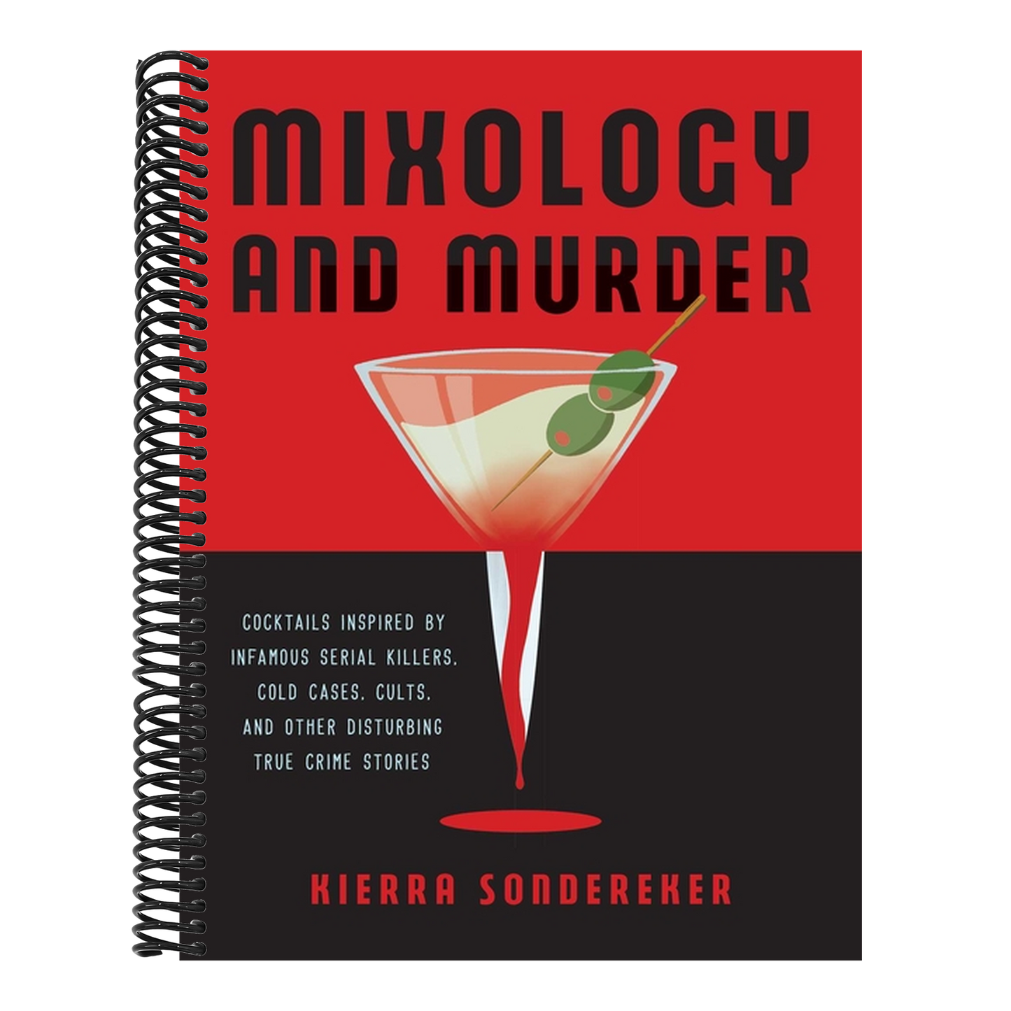 Mixology and Murder: Cocktails Inspired by Infamous Serial Killers, Cold Cases, Cults, and Other Disturbing True Crime Stories