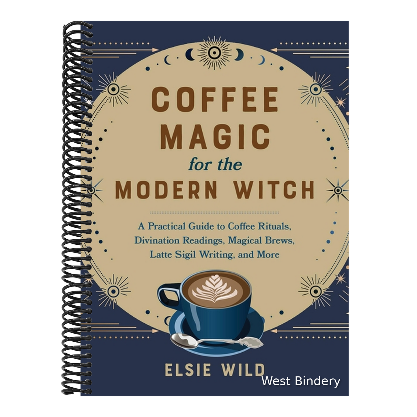 Coffee Magic for the Modern Witch: A Practical Guide to Coffee Rituals, Divination Readings, Magical Brews, Latte Sigil Writing, and More