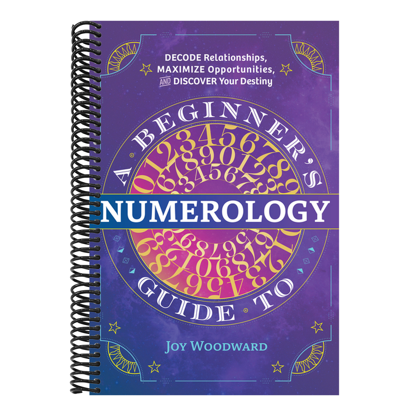 A Beginner's Guide to Numerology: Decode Relationships, Maximize Opportunities, and Discover Your Destiny (Spiral Bound)