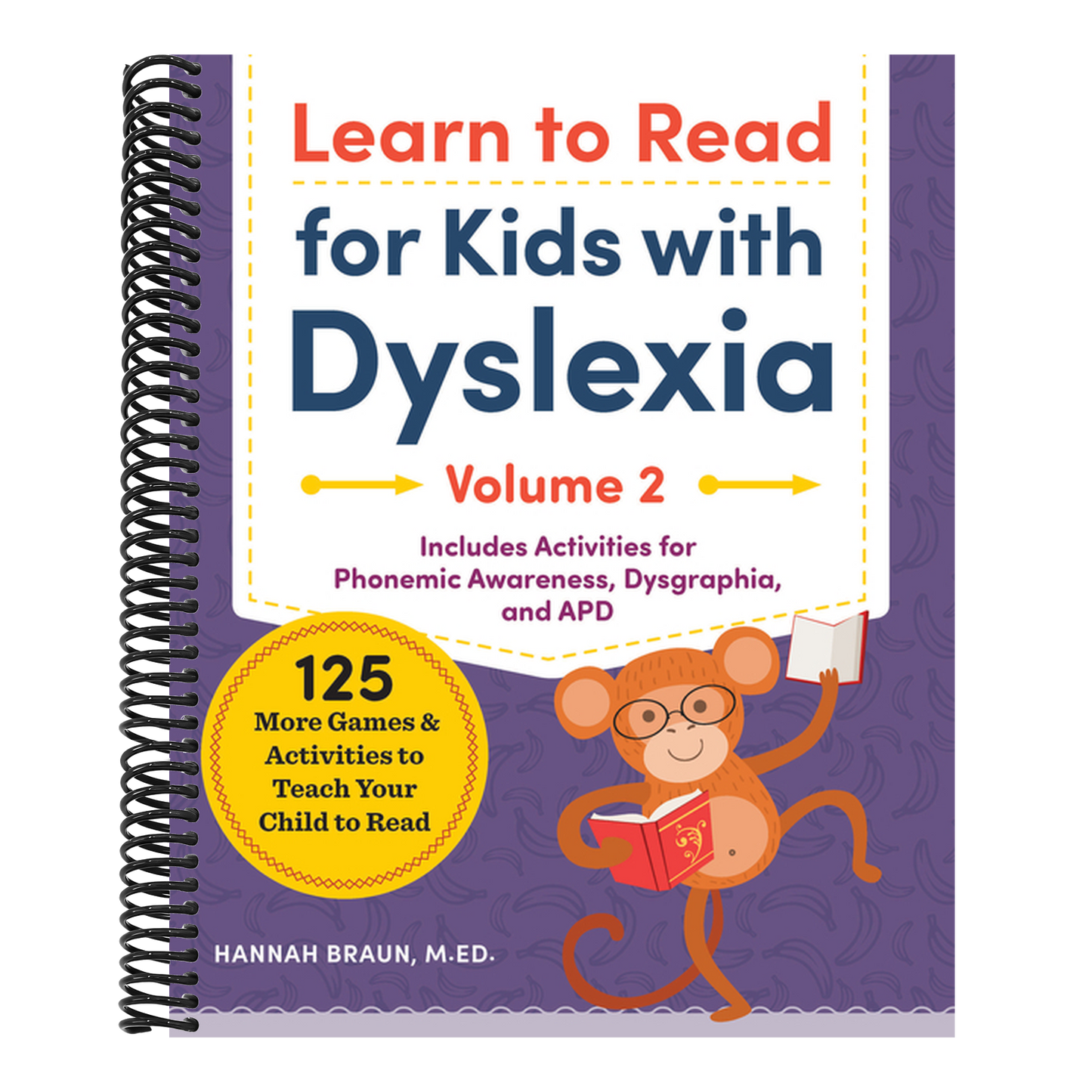 Learn to Read for Kids with Dyslexia, Volume 2: 125 More Games and Activities to Teach Your Child to Read (Phonics Makes Readers) (Spiral Bound)