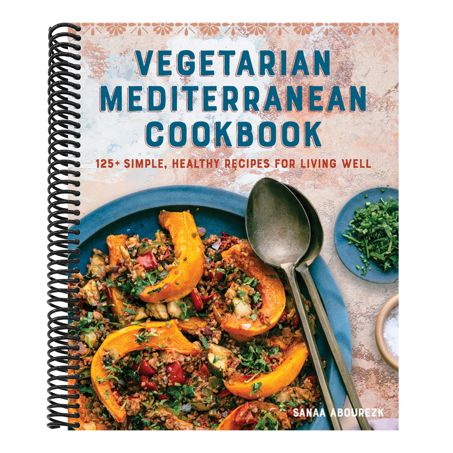 Vegetarian Mediterranean Cookbook: 125+ Simple, Healthy Recipes for Living Well