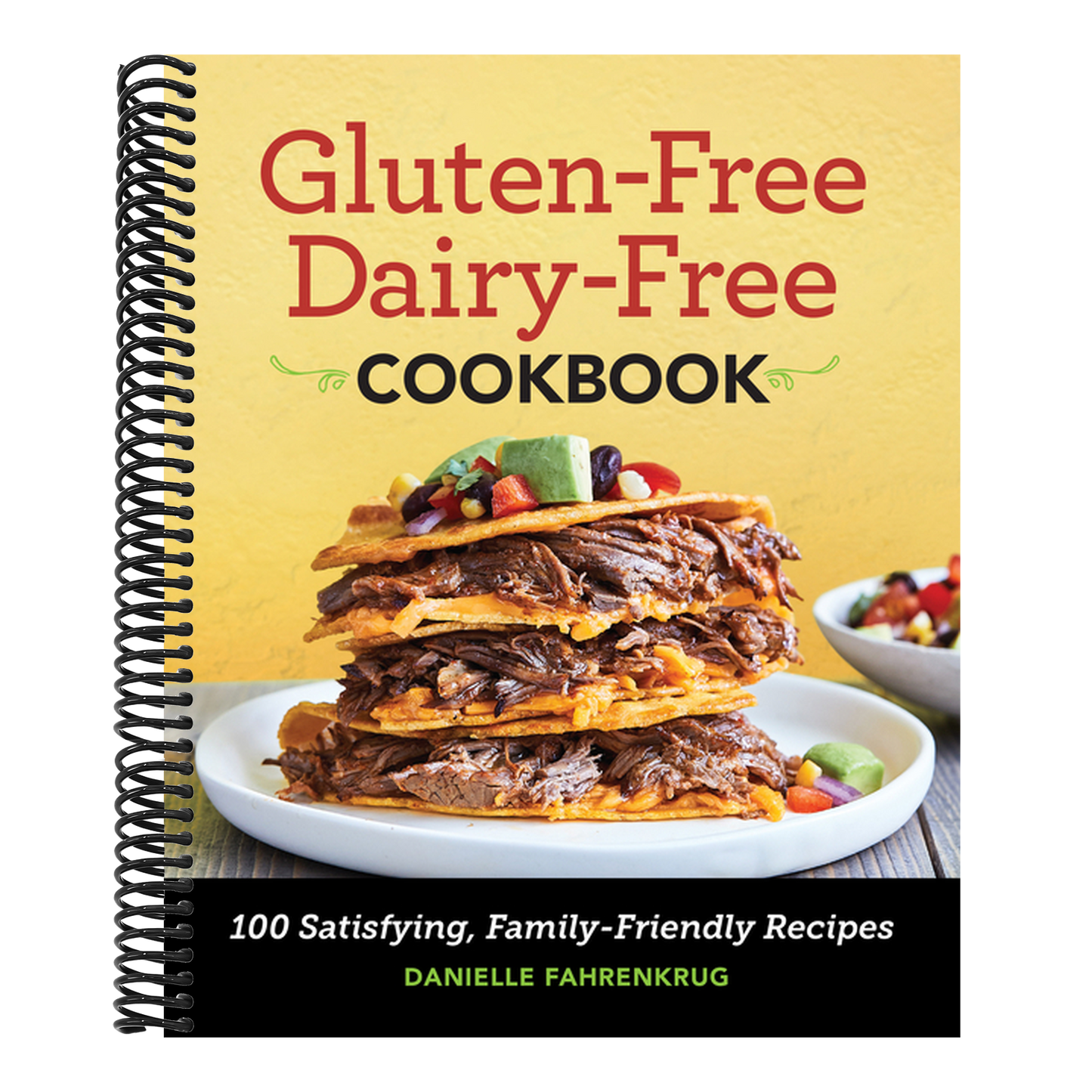 Gluten-Free Dairy-Free Cookbook: 100 Satisfying, Family-Friendly Recipes (Spiral Bound)