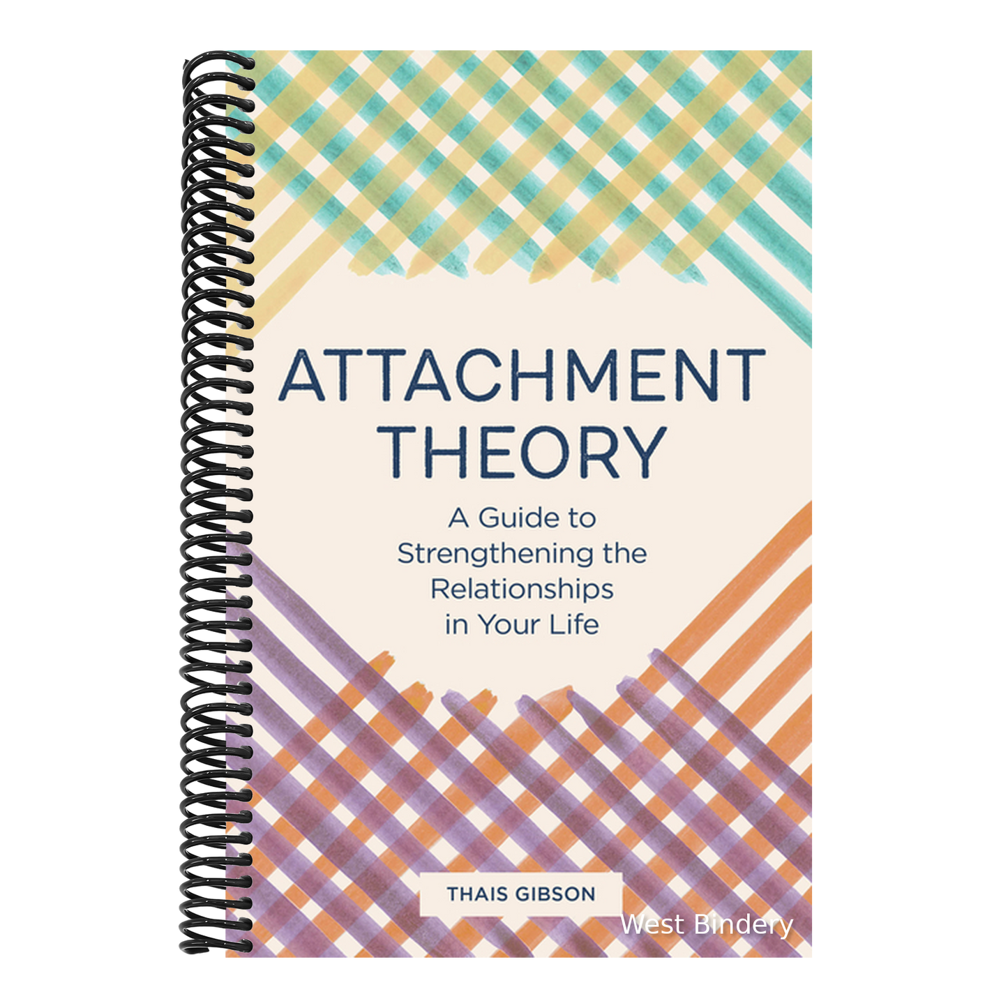 Attachment Theory: A Guide to Strengthening the Relationships in Your Life