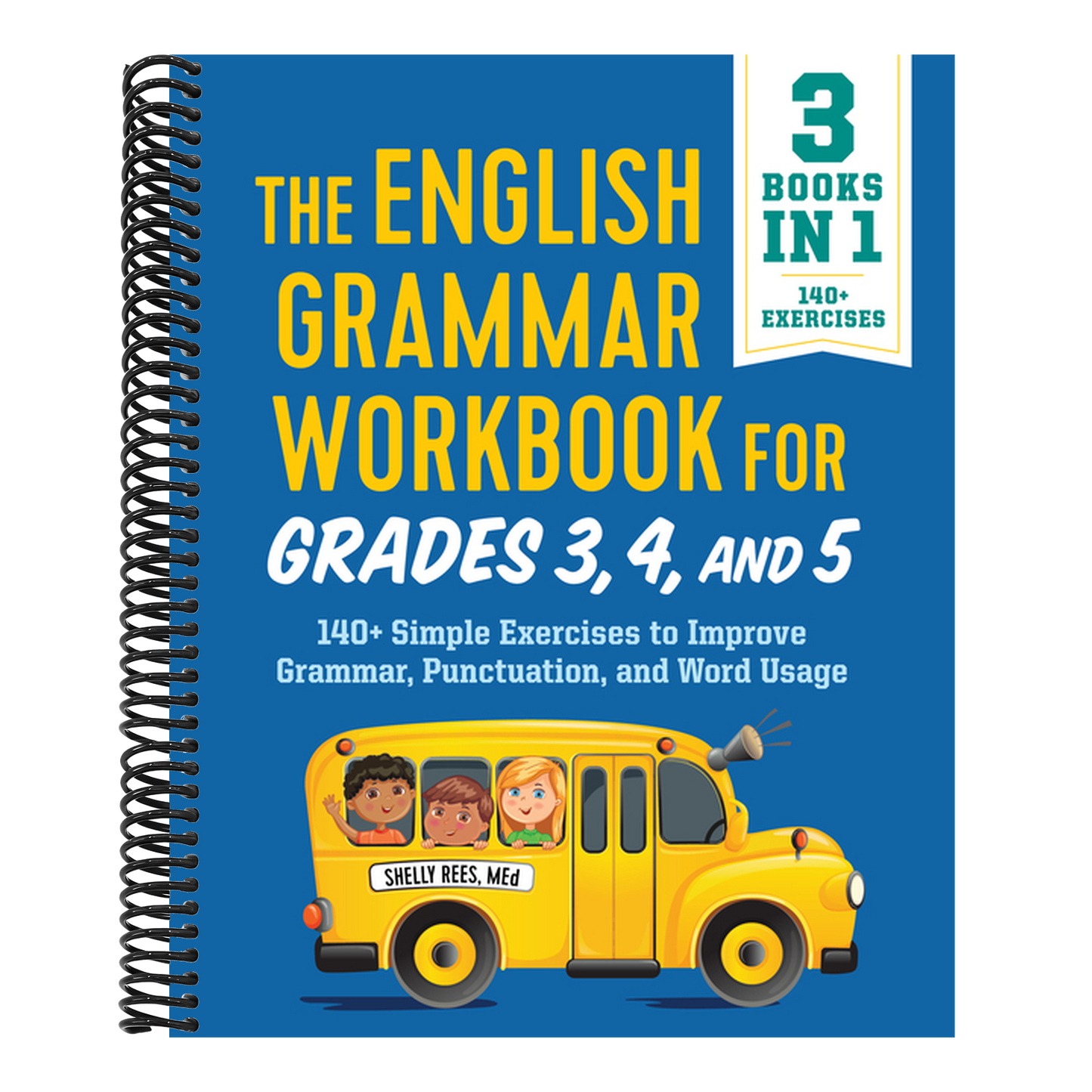 The English Grammar Workbook for Grades 3, 4, and 5: 140+ Simple Exercises to Improve Grammar, Punctuation and Word Usage (English Grammar Workbooks)