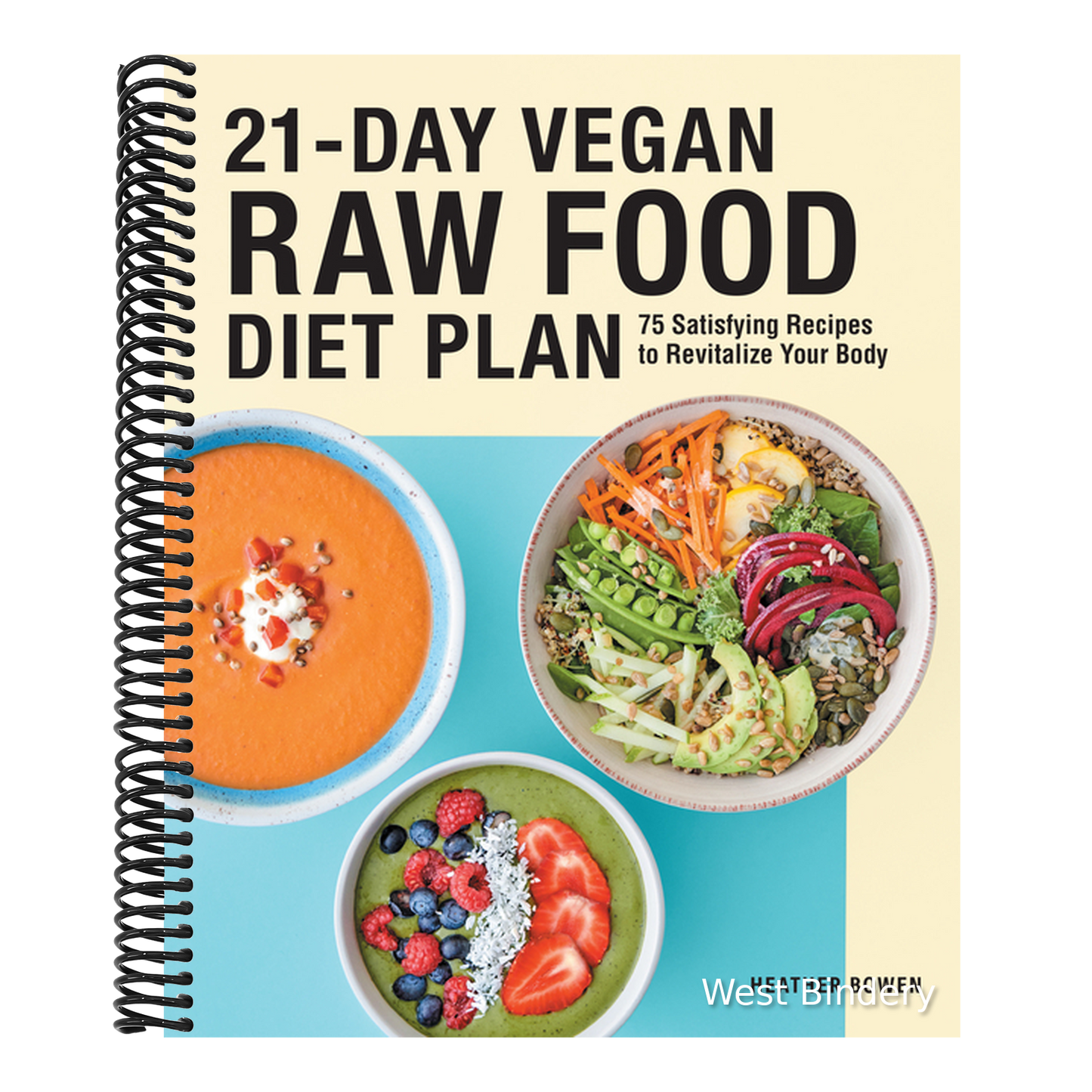 21-Day Vegan Raw Food Diet Plan: 75 Satisfying Recipes to Revitalize Your Body