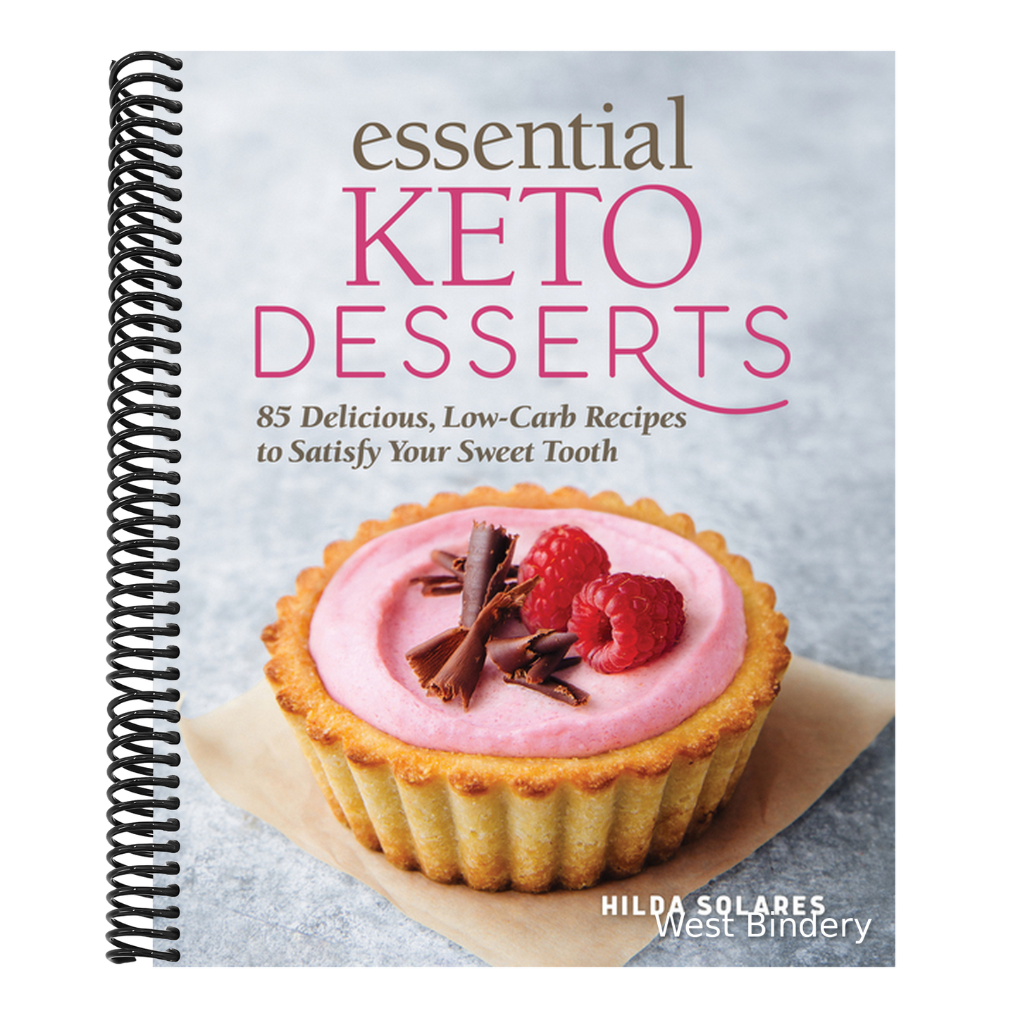 Essential Keto Desserts: 85 Delicious, Low-Carb Recipes to Satisfy Your Sweet Tooth