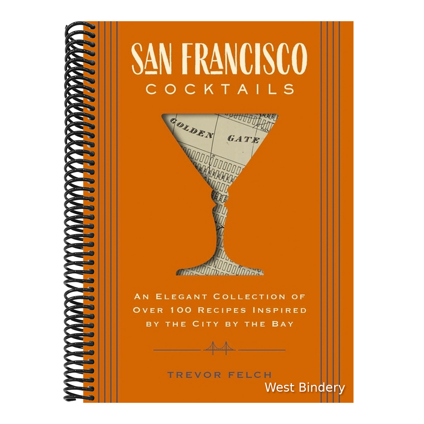 San Francisco Cocktails: An Elegant Collection of Over 100 Recipes Inspired by the City by the Bay