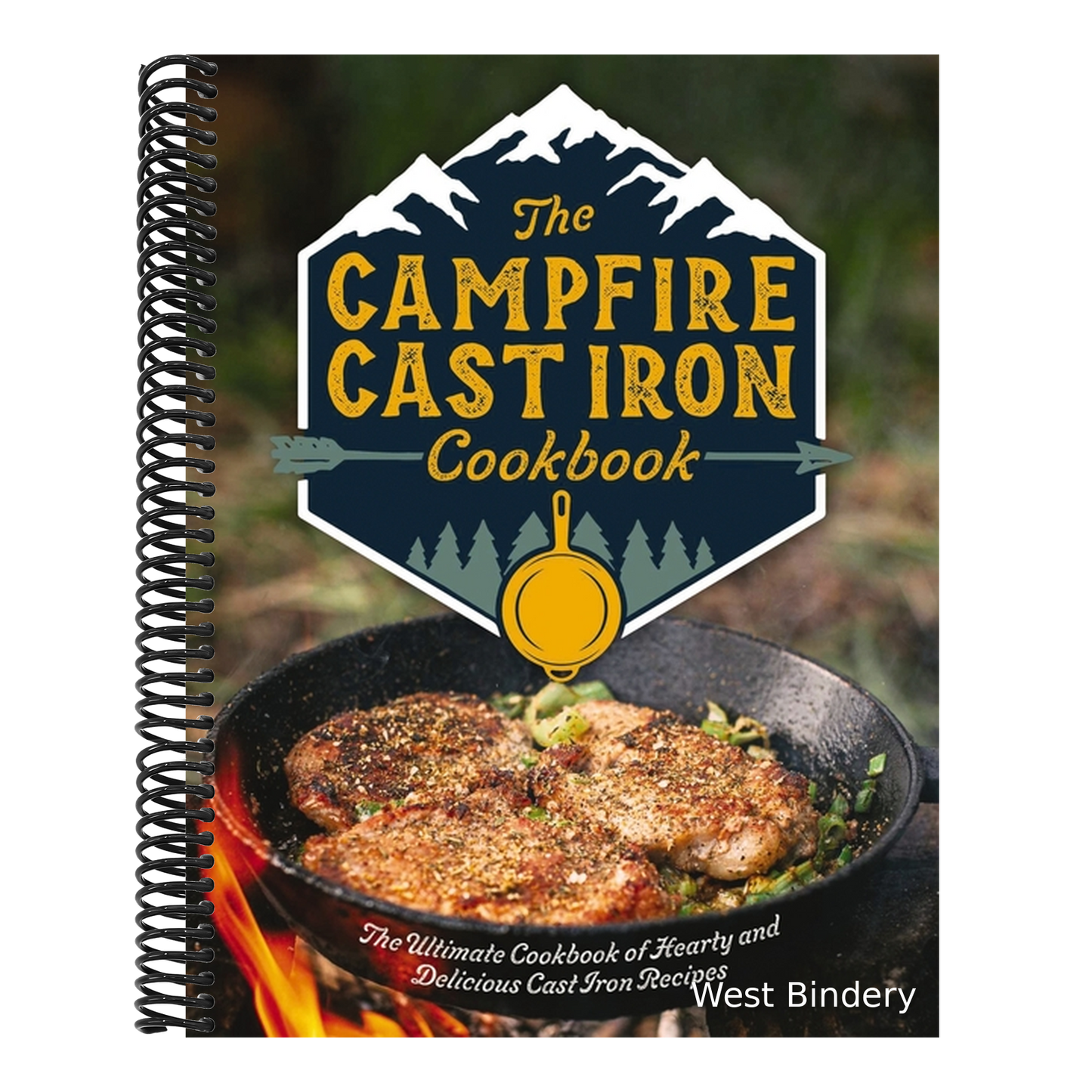 The Campfire Cast Iron Cookbook: The Ultimate Cookbook of Hearty and Delicious Cast Iron Recipes