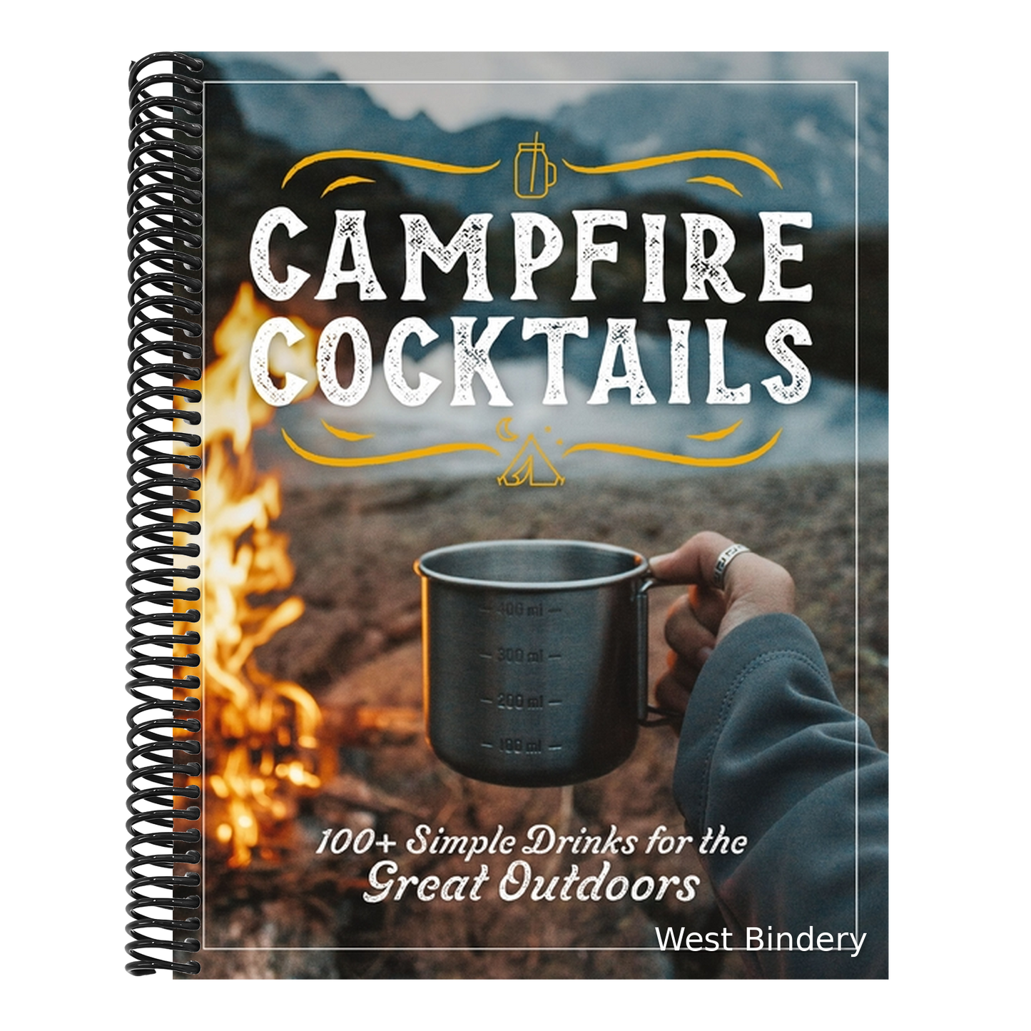 Campfire Cocktails: 100+ Simple Drinks for the Great Outdoors