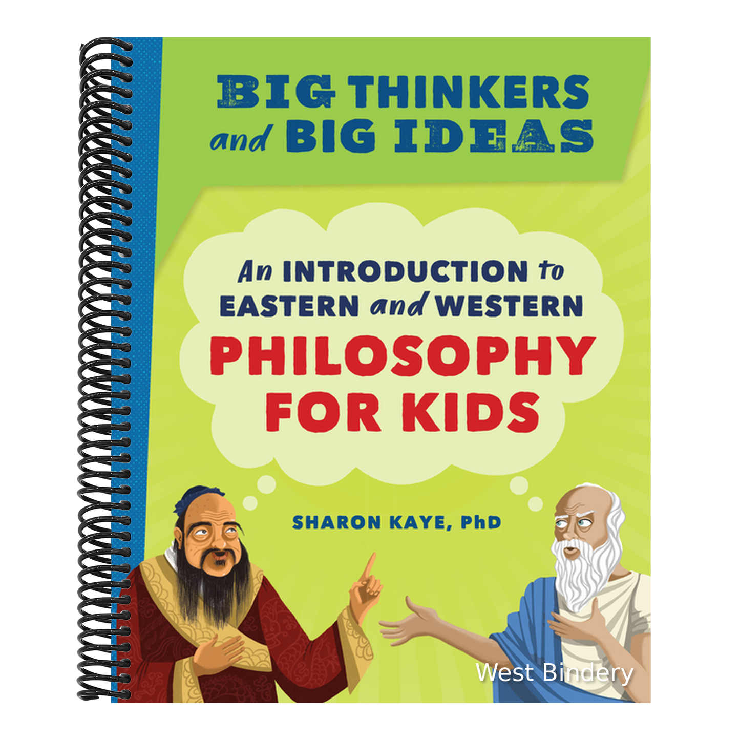 Big Thinkers and Big Ideas: An Introduction to Eastern and Western Philosophy for Kids