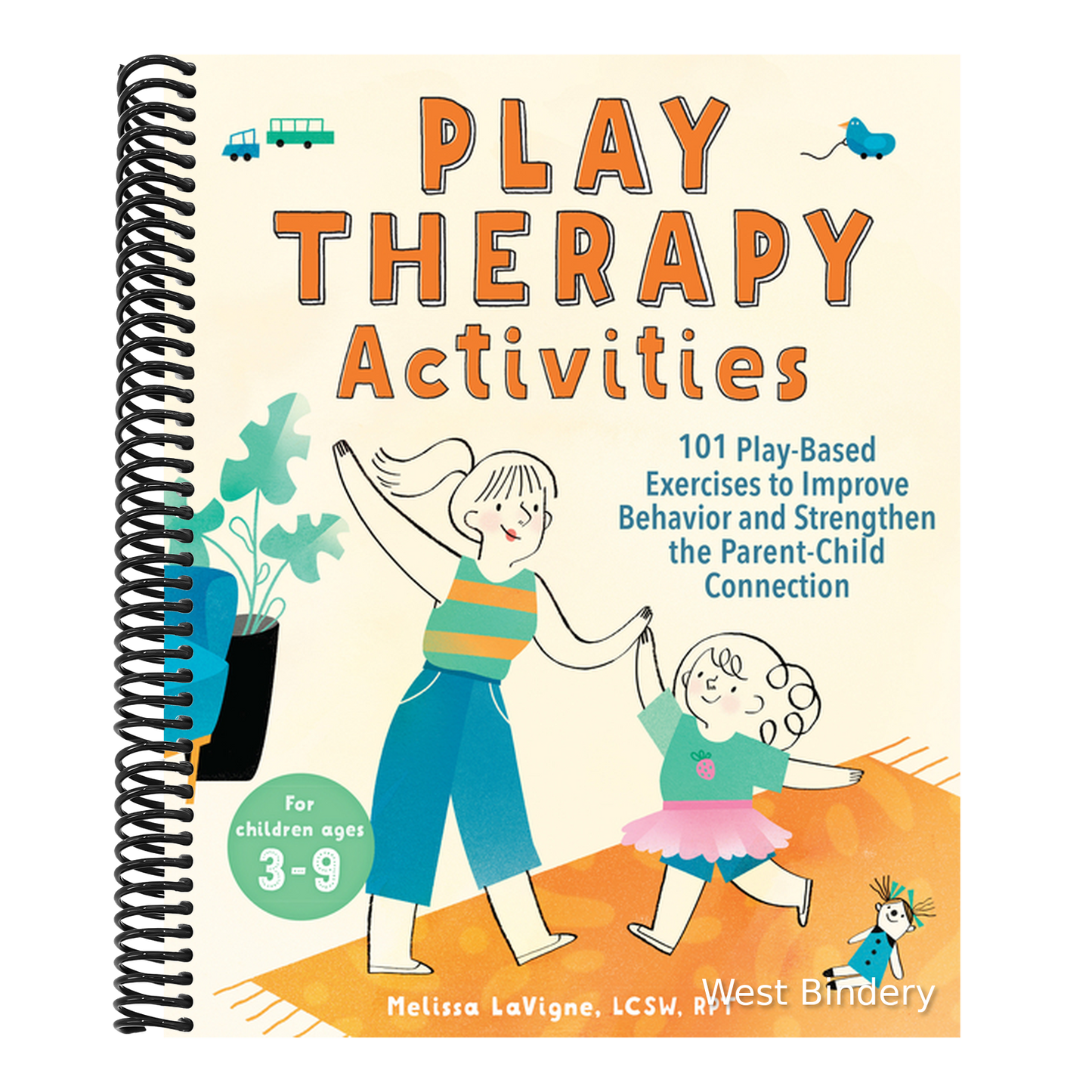 Play Therapy Activities: 101 Play-Based Exercises to Improve Behavior and Strengthen the Parent-Child Connection