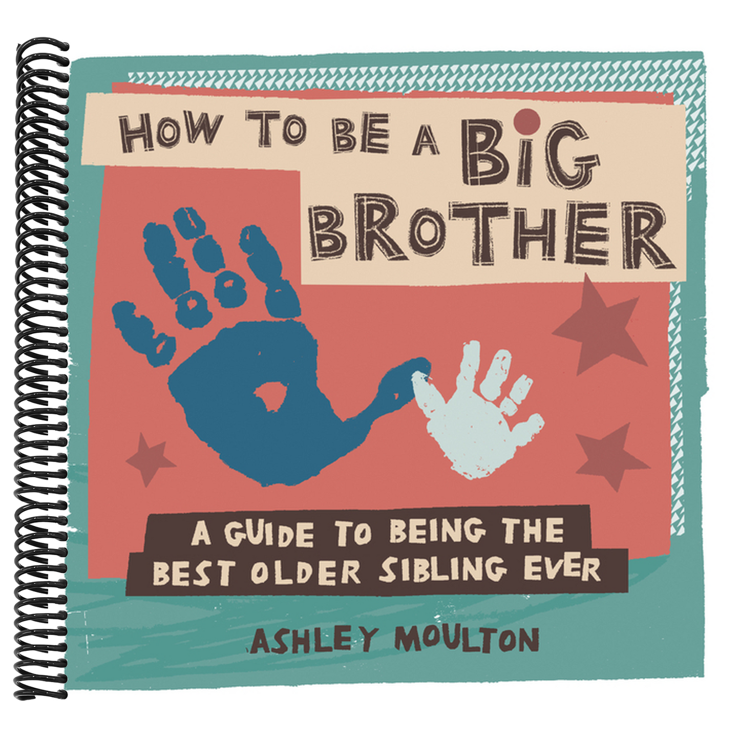 How to Be a Big Brother: A Guide to Being the Best Older Sibling Ever