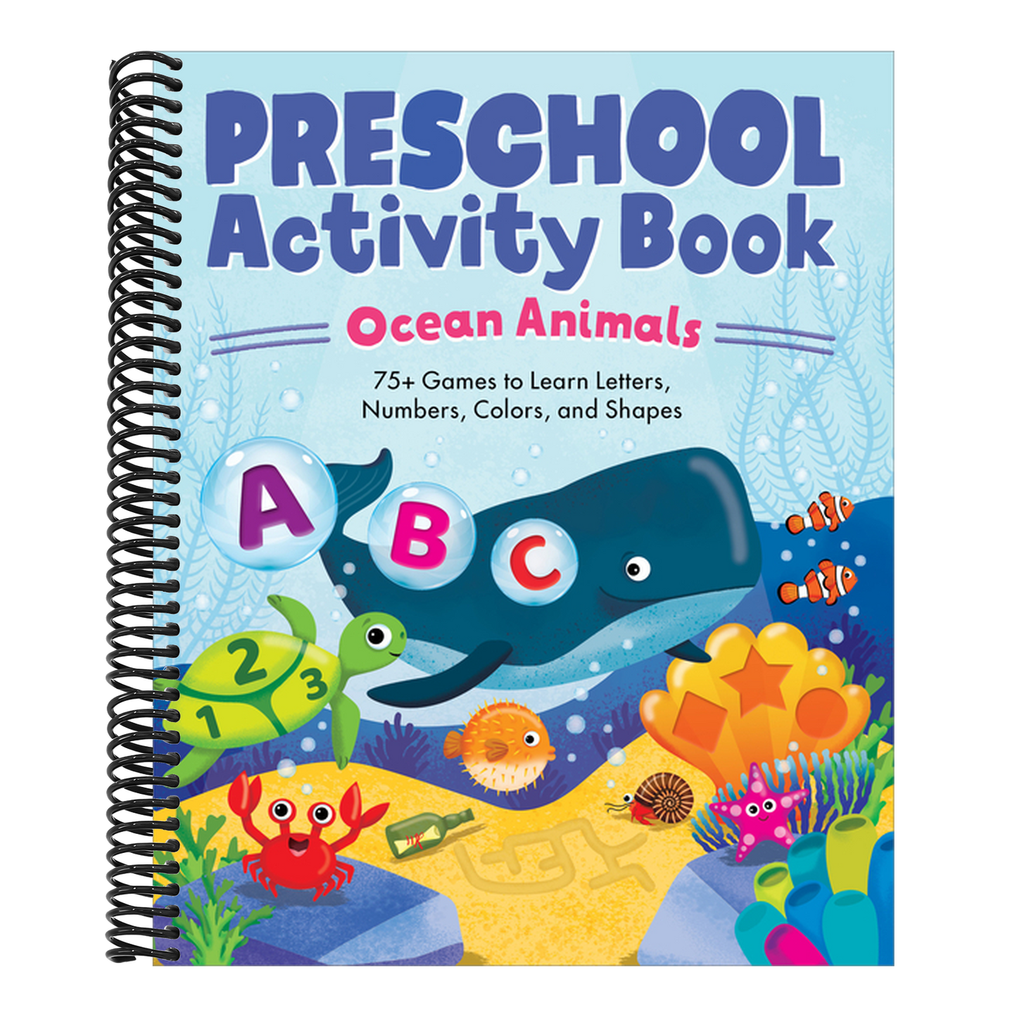 Preschool Activity Book Ocean Animals: 75 Games to Learn Letters, Numbers, Colors, and Shapes (School Skills Activity Books)