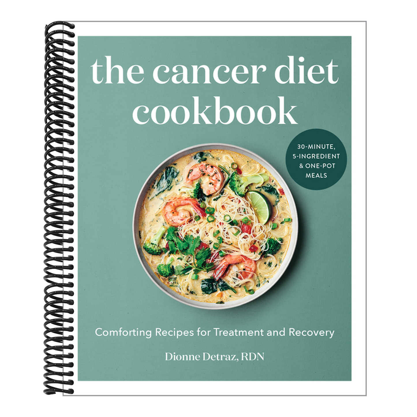 The Cancer Diet Cookbook: Comforting Recipes for Treatment and Recovery