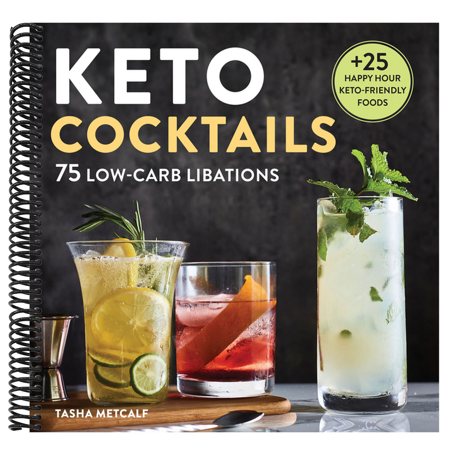 Keto Cocktails: 75 Low-Carb Libations (Spiral Bound)