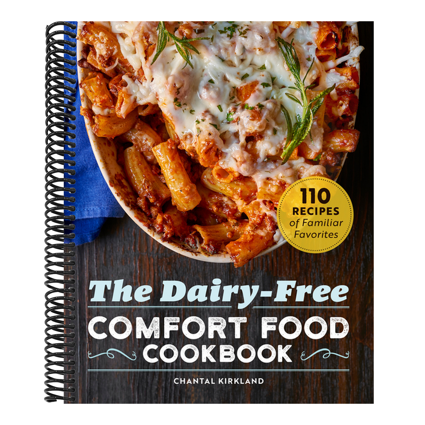 The Dairy-Free Comfort Food Cookbook: 110 Recipes of Familiar Favorites