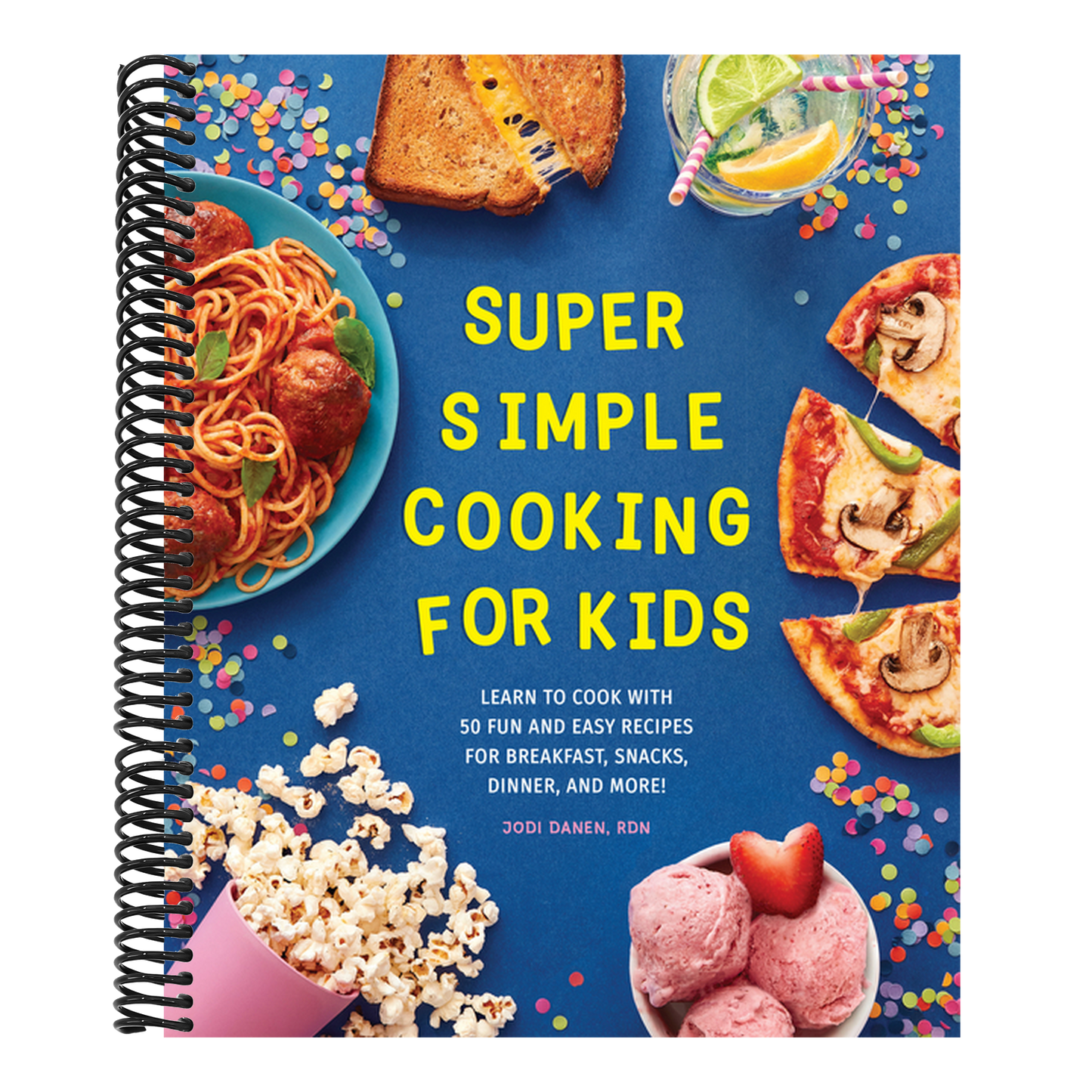Super Simple Cooking for Kids: Learn to Cook with 50 Fun and Easy Recipes for Breakfast, Snacks, Dinner, and More! (Super Simple Kids Cookbooks)