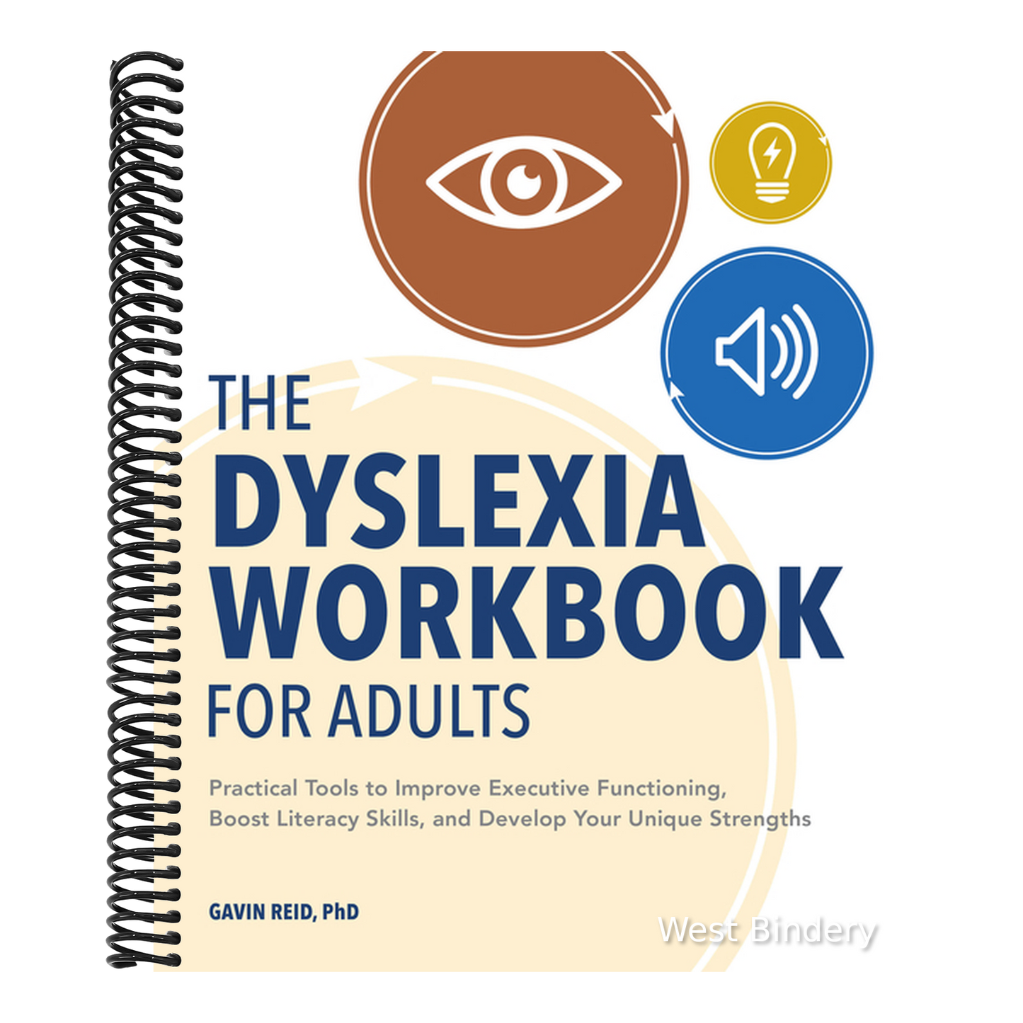 The Dyslexia Workbook for Adults: Practical Tools to Improve Executive Functioning, Boost Literacy Skills, and Develop Your Unique Strengths