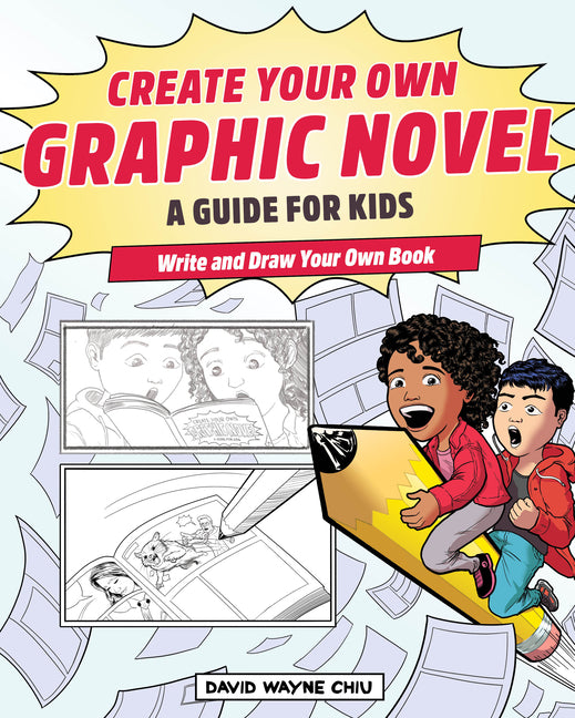 Create Your Own Graphic Novel: A Guide for Kids: Write and Draw Your Own Book