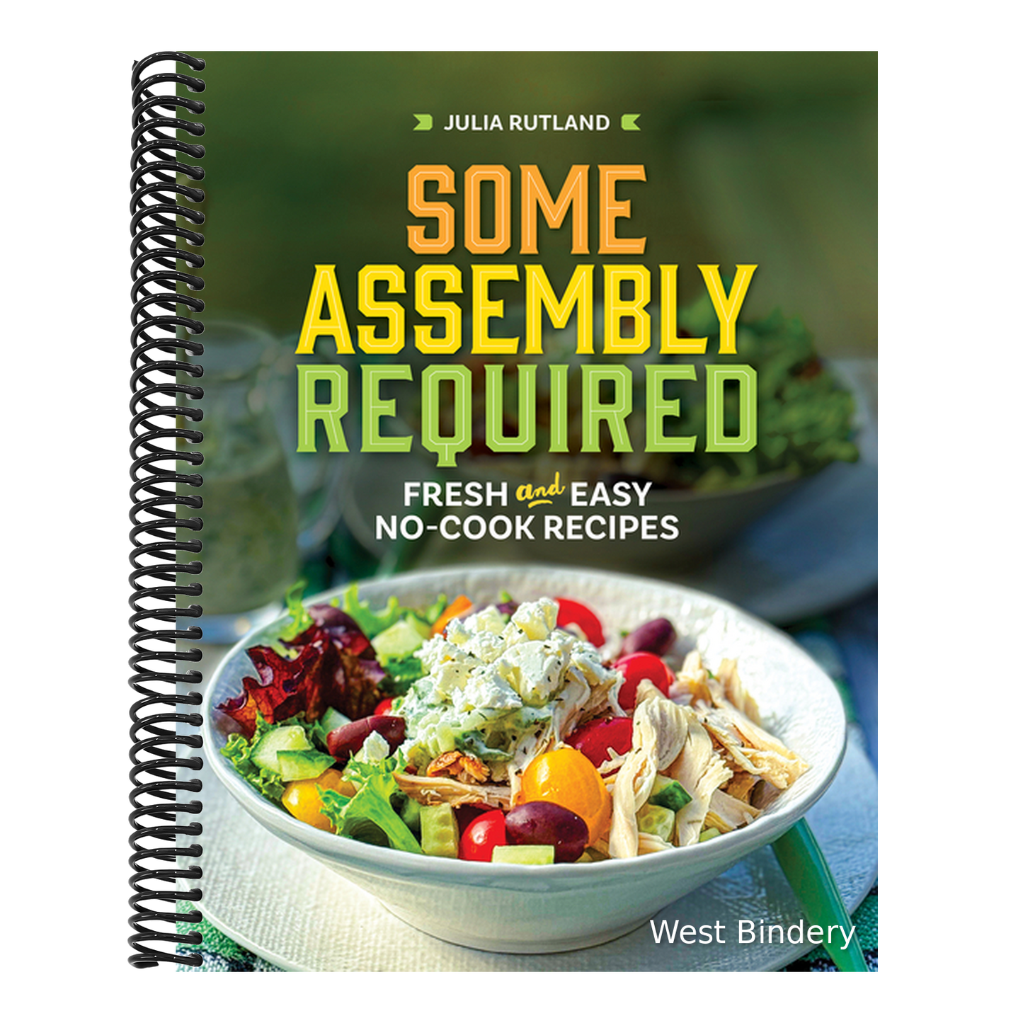 Some Assembly Required: Fresh and Easy No-Cook Recipes