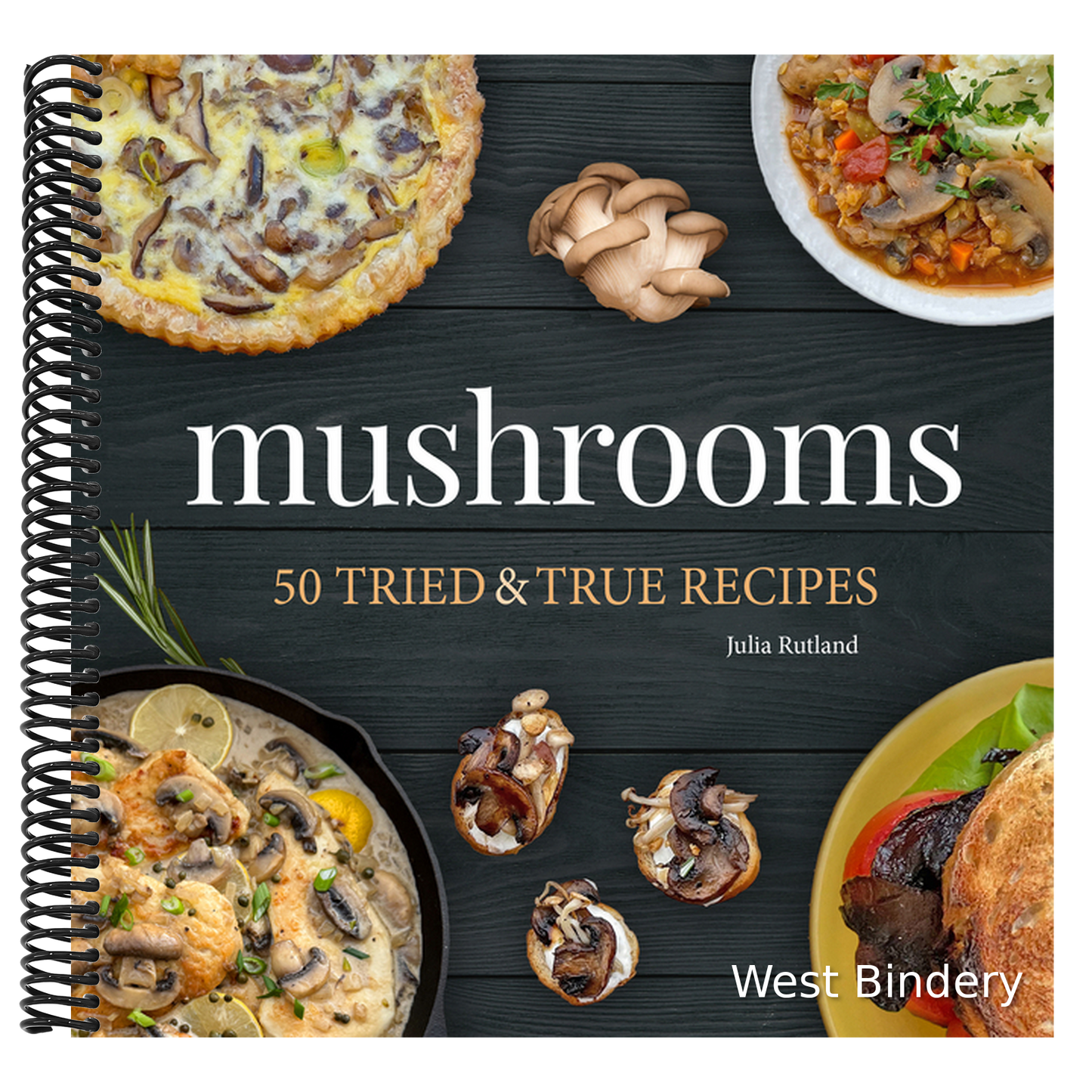 Mushrooms: 50 Tried & True Recipes