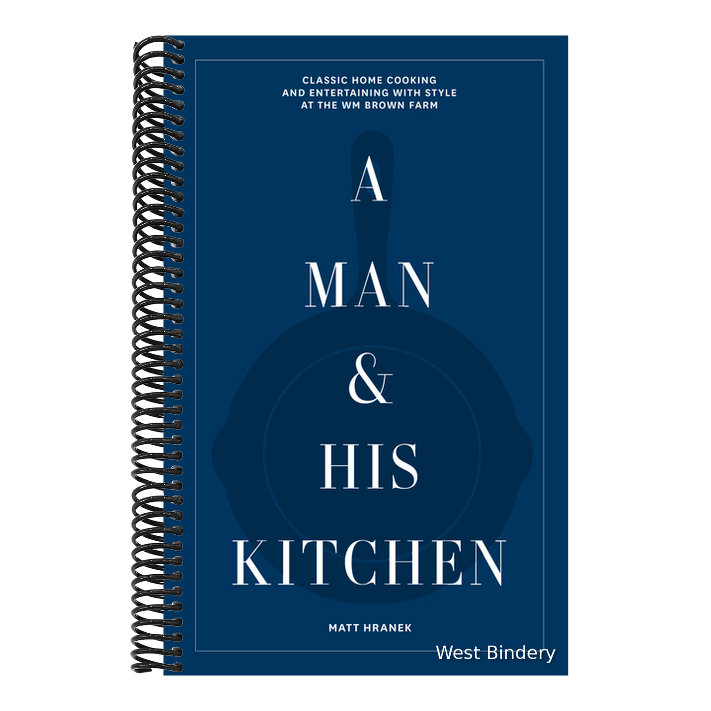 A Man & His Kitchen: Classic Home Cooking and Entertaining with Style at the Wm Brown Farm