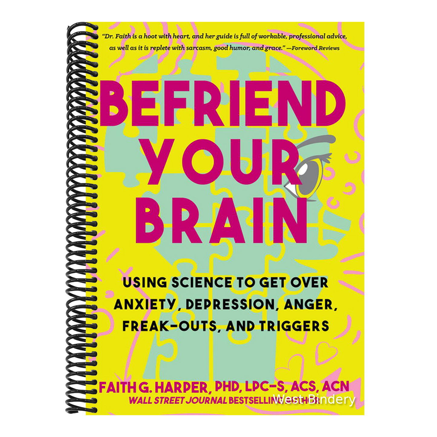 Befriend Your Brain: A Young Person's Guide to Dealing with Anxiety, Depression, Anger, Freak-Outs, and Triggers