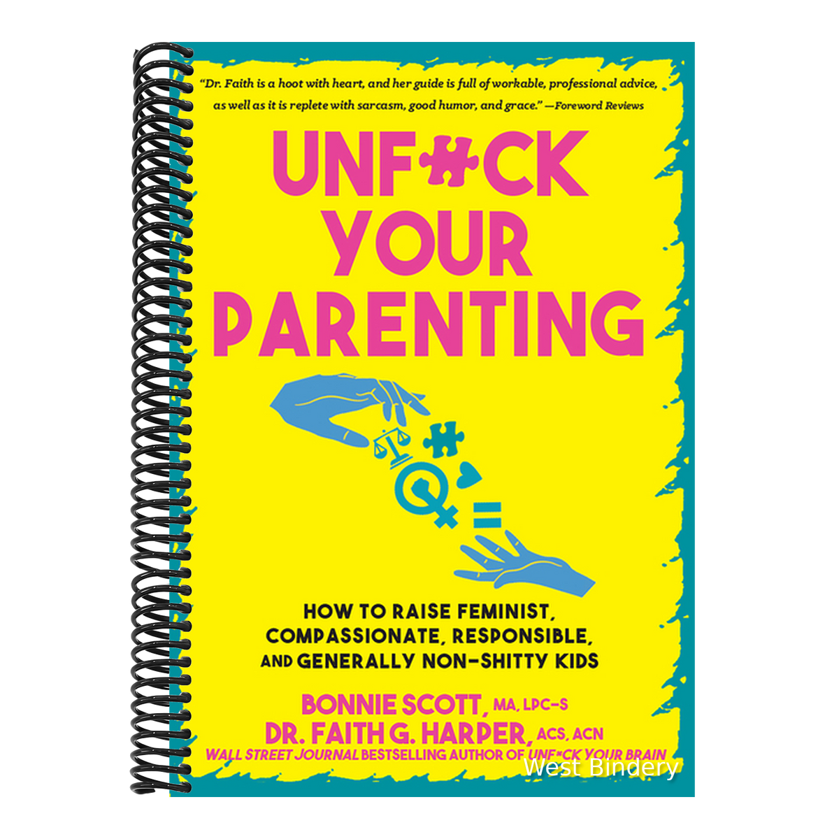 Unfuck Your Parenting: How to Raise Feminist, Compassionate, Responsible, and Generally Non-Shitty Kids